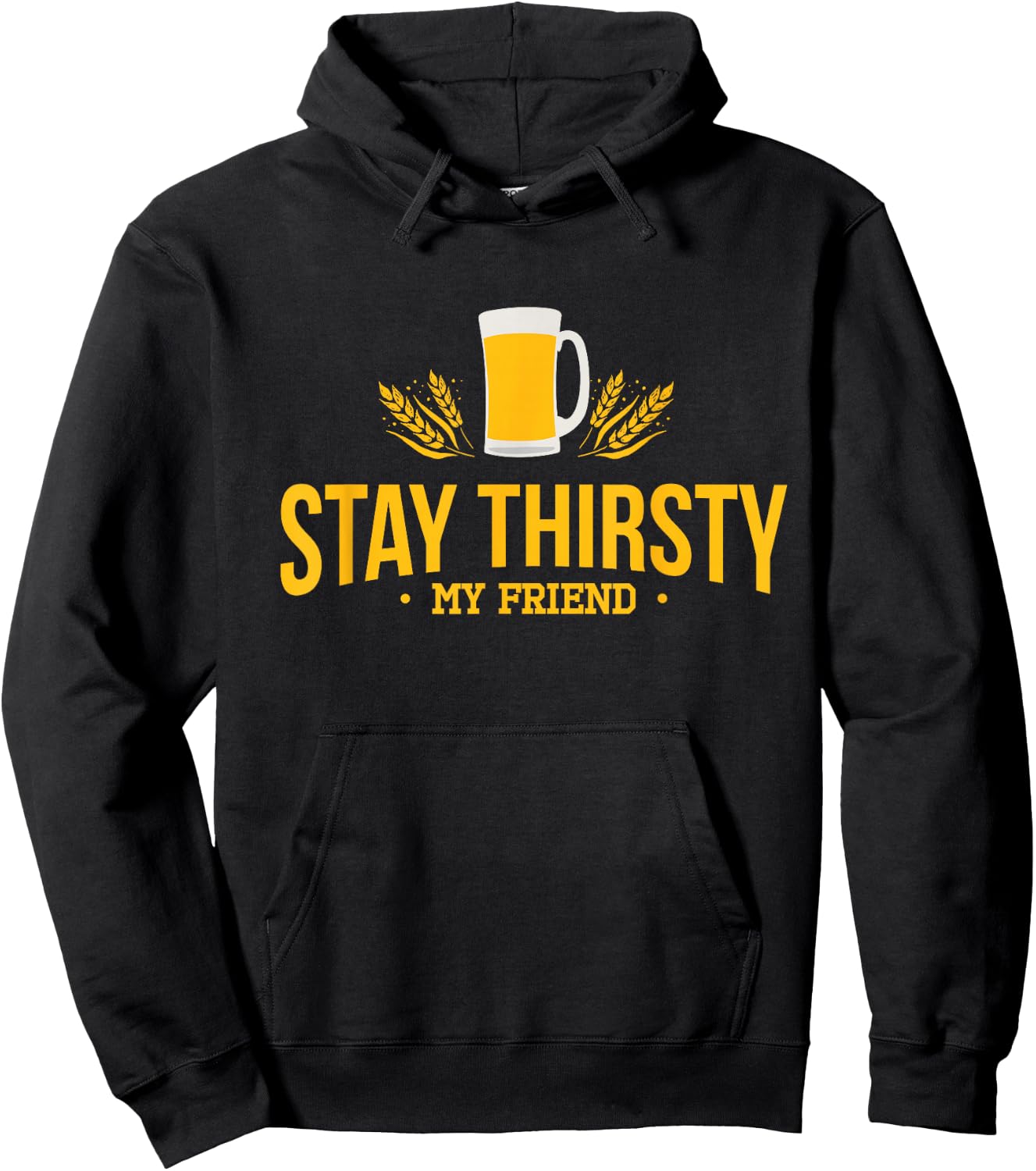 Stay Thirsty My Friend Funny Quote for Any Occasion Hoodie - Hoodie | Black