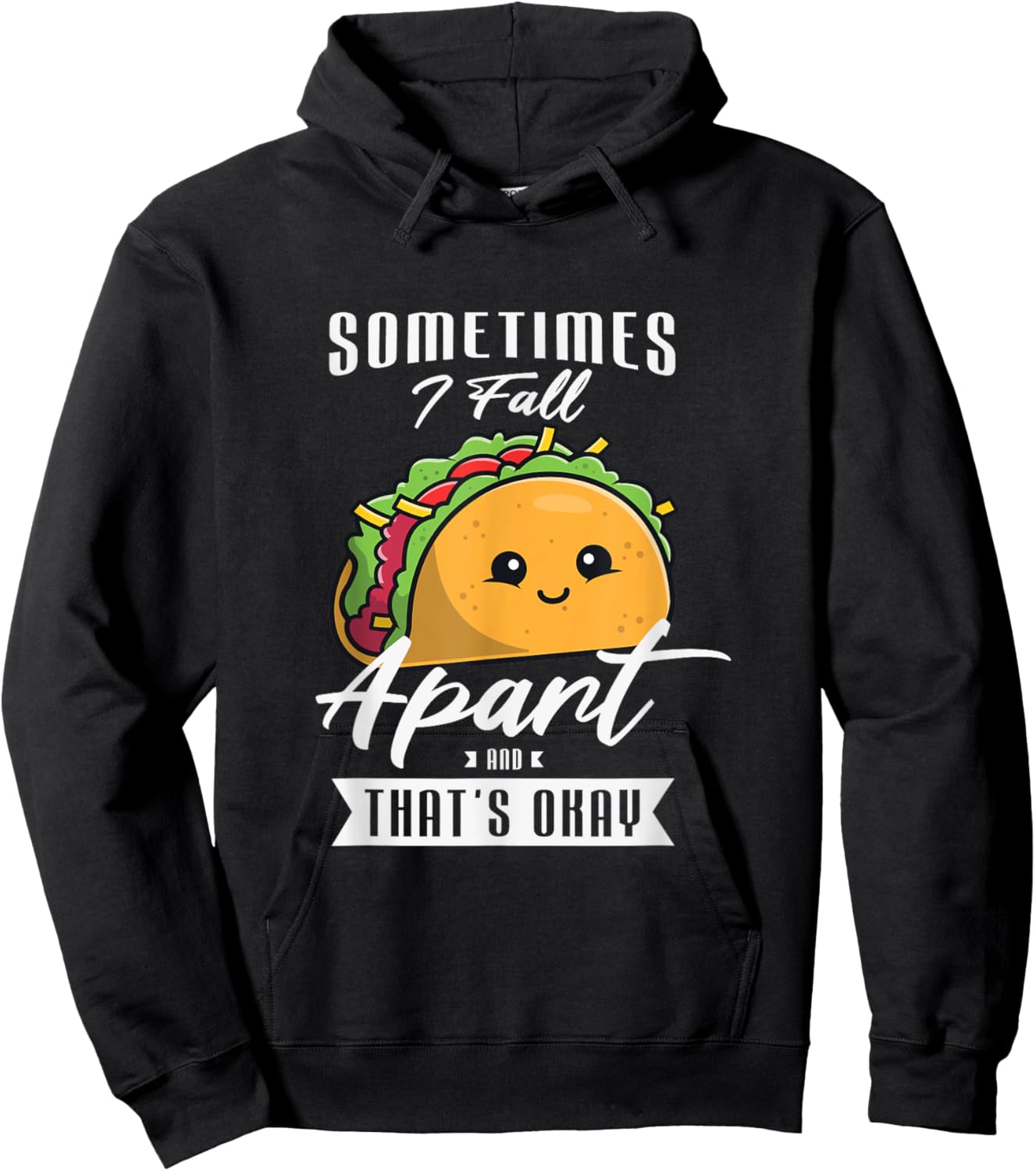 Sometimes I fall apart and that's okay Gift a Taco Lover Hoodie - Hoodie | Black