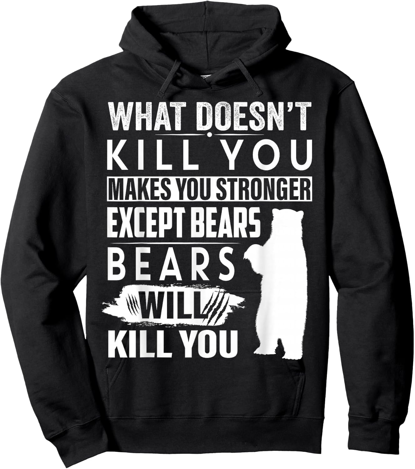 What Doesn't Kill You Makes You Stronger Except Bears funny Hoodie - Hoodie | Black