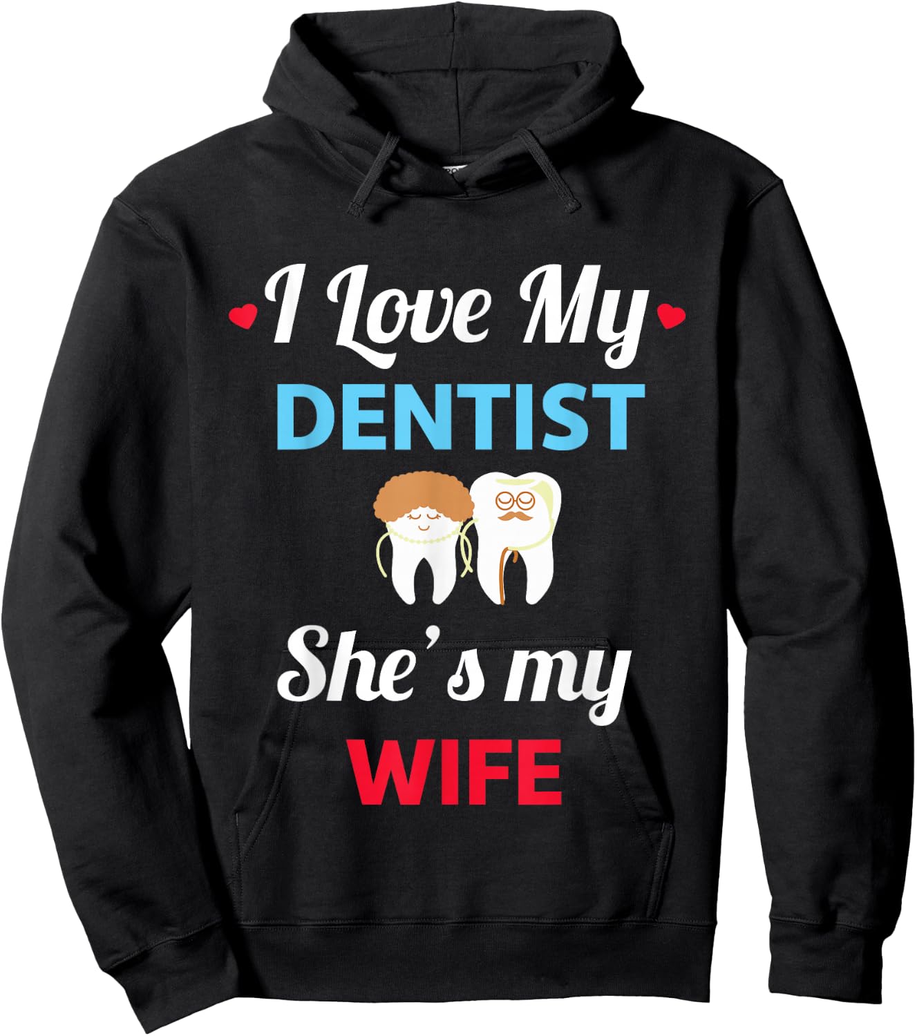 I Love My Dentist - Funny Wife - Dentist Gift Hoodie - Hoodie | Black