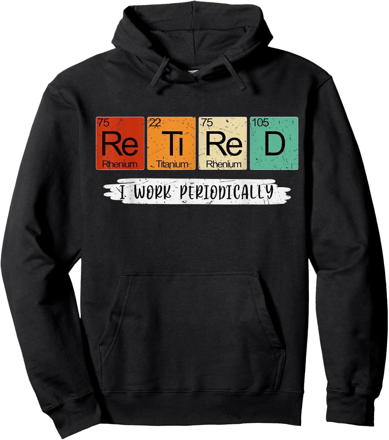 Science Nerd Retired I Work Periodically Chemist Scientist Hoodie - Hoodie | Black