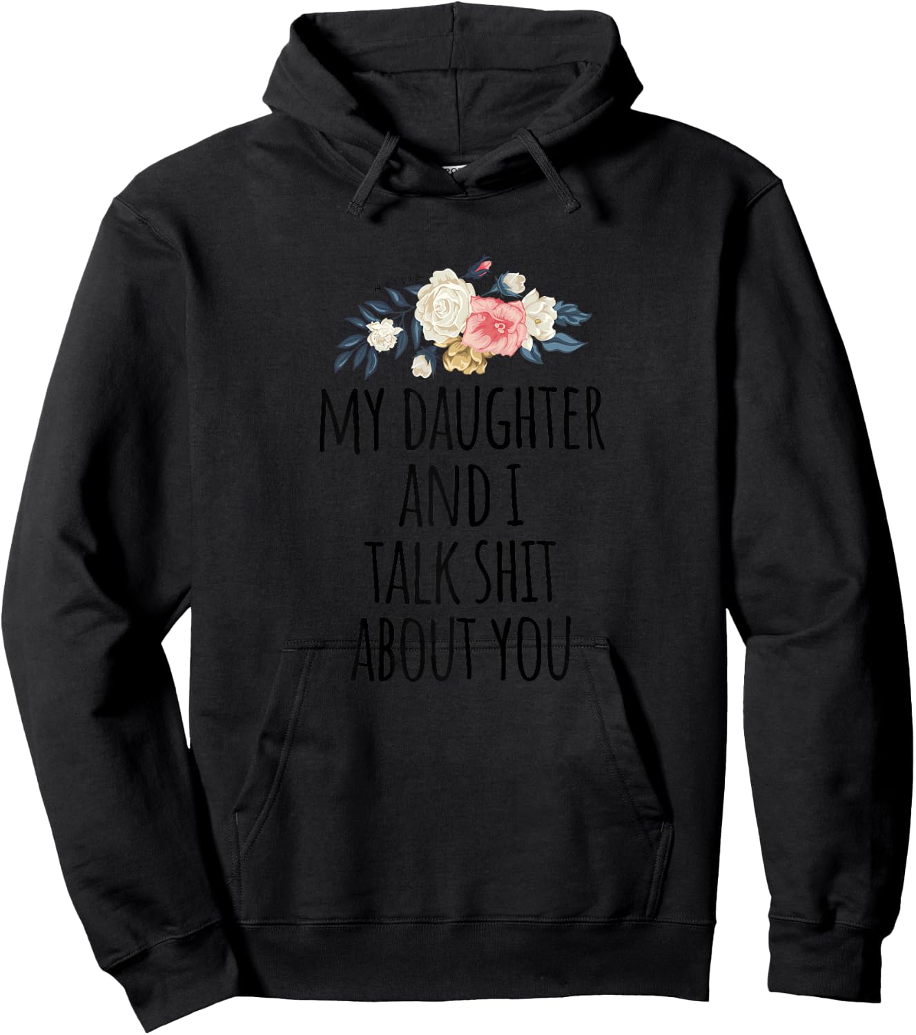 Funny Gift Mom - My Daughter and I Talk Shit About You Hoodie - Hoodie | Black