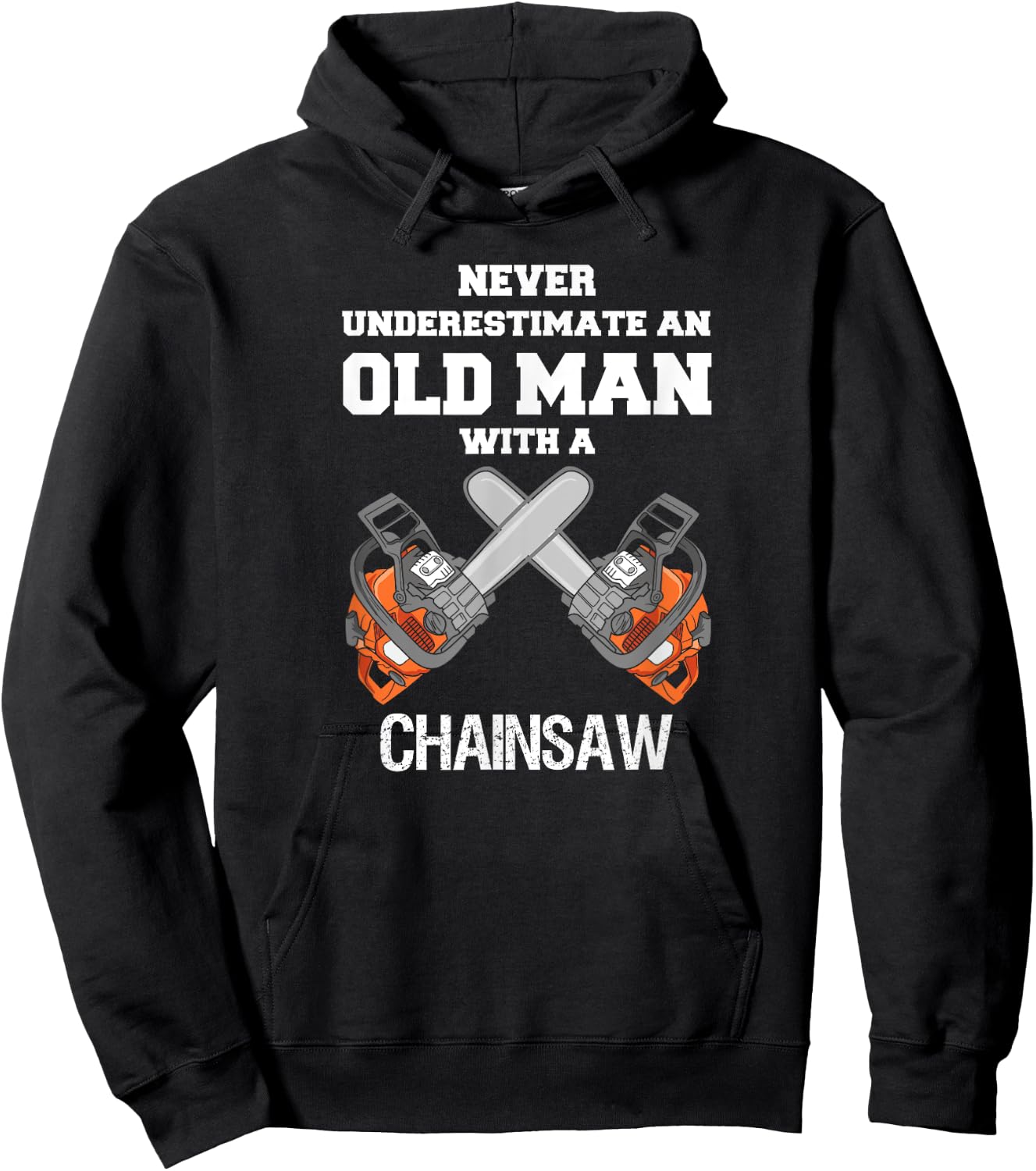 Never Underestimate an Old Man Chainsaw Carpenter Lumberjack Hoodie - Hoodie | Black