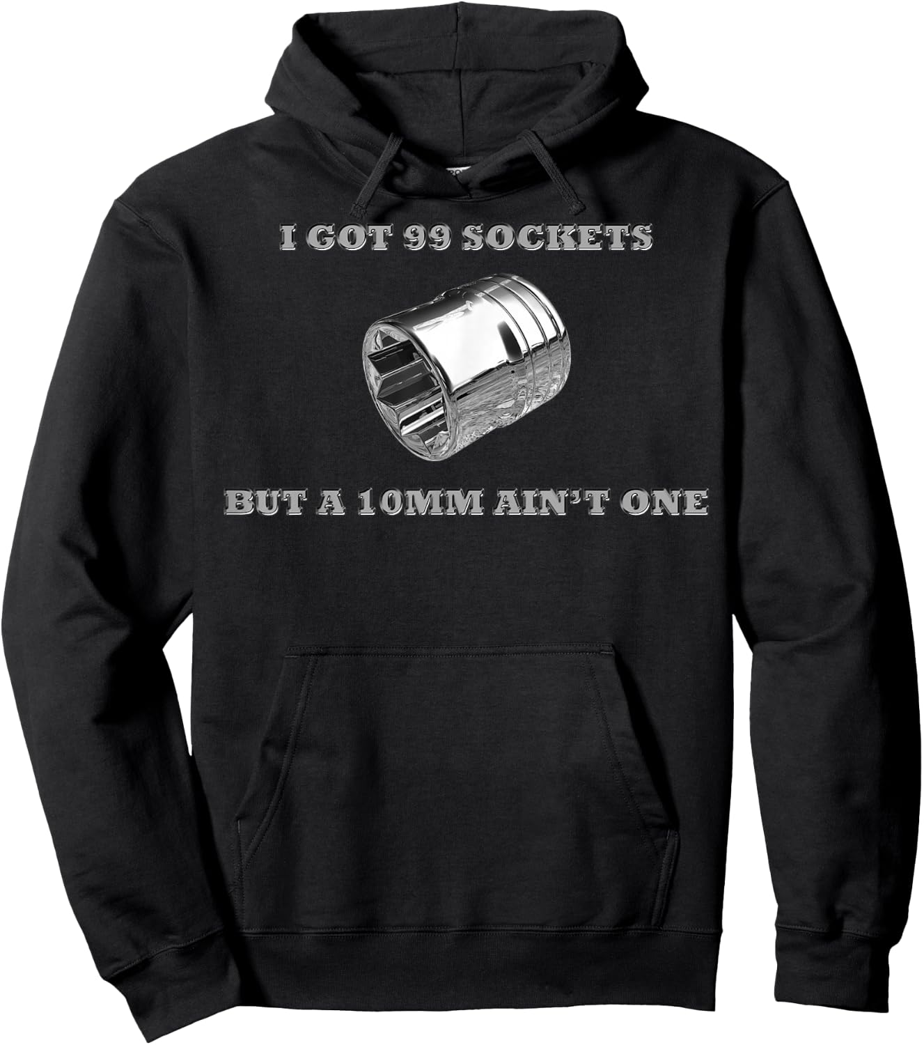 I Got 99 Sockets But A 10mm Ain't One Mechanics Car Garage Hoodie - Hoodie | Black