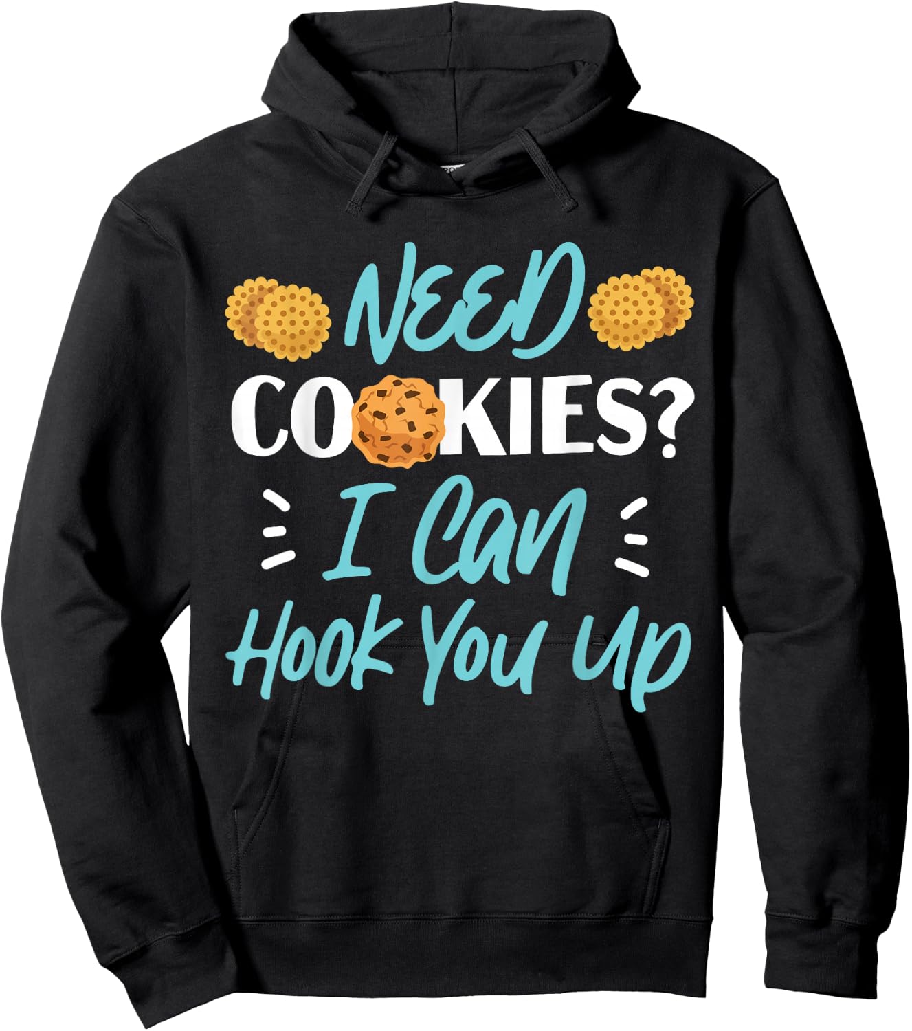 Bake Baking Cookie Need Cookies? I Can Hook You Up Hoodie - Hoodie | Black