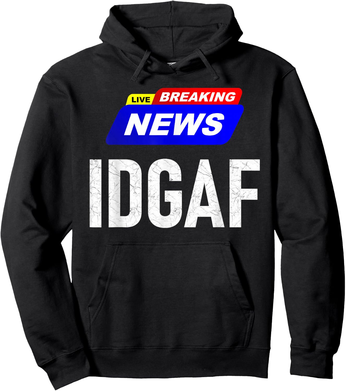 Breaking News I Don't Give a F-uck IDGAF Slang Sarcastic Hot Hoodie - Hoodie | Black