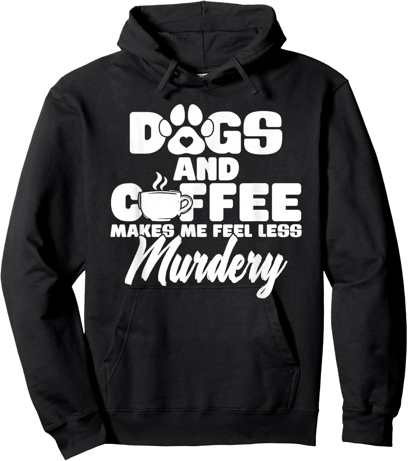 Dogs And Coffee Make Me Feel Less Murdery Hoodie - Hoodie | Black