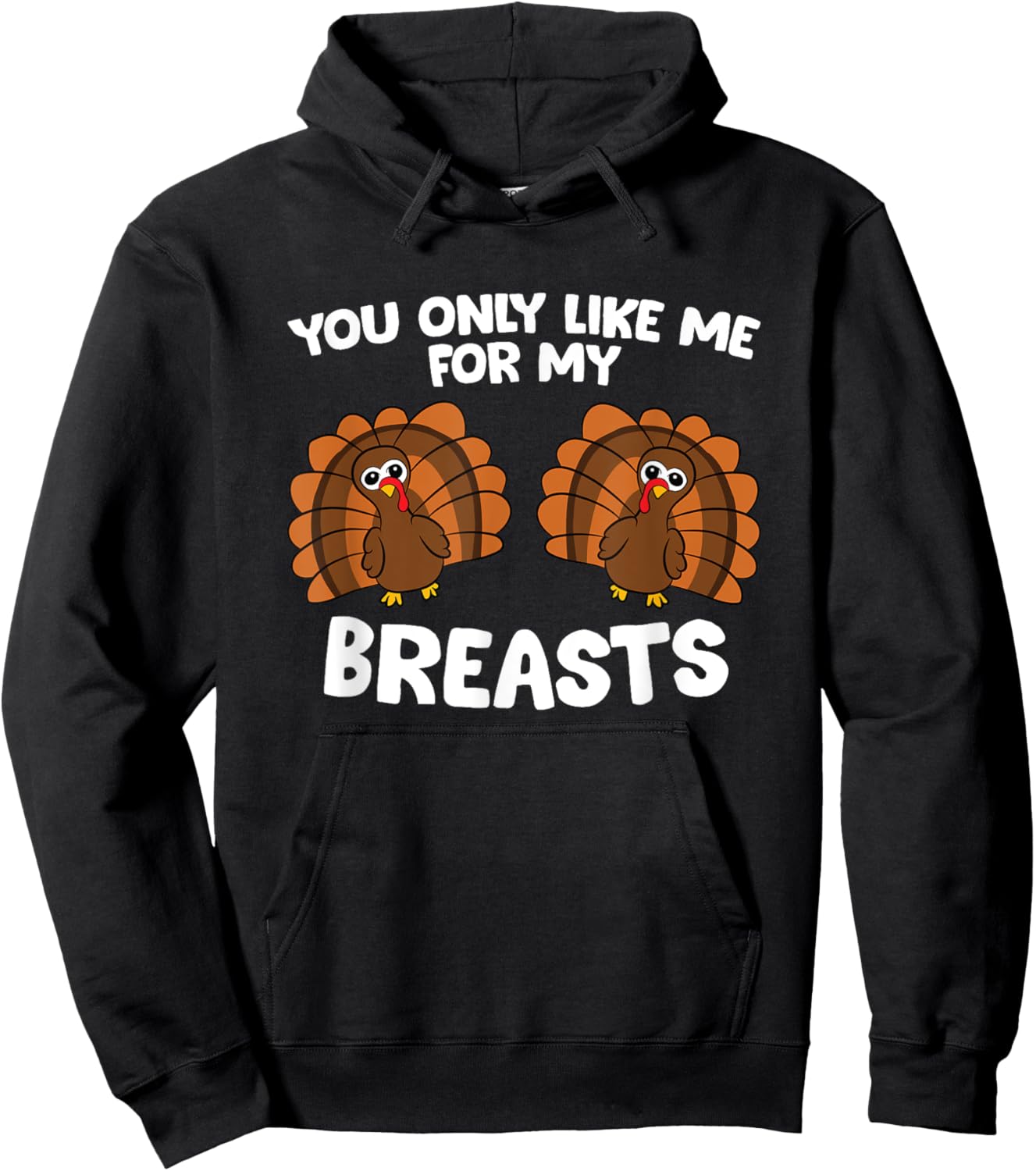 Thanksgiving Women You Only Like Me For My Breasts Turkey Hoodie - Hoodie | Black