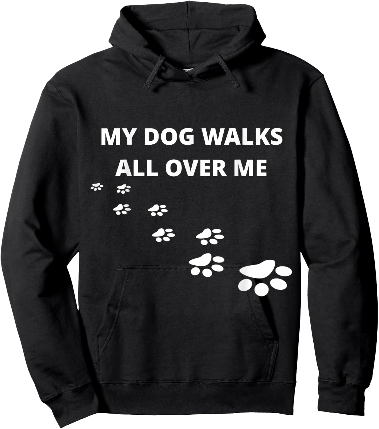 My Dog Walks All Over Me, For People Who Love Dogs, Funny Hoodie - Hoodie | Black
