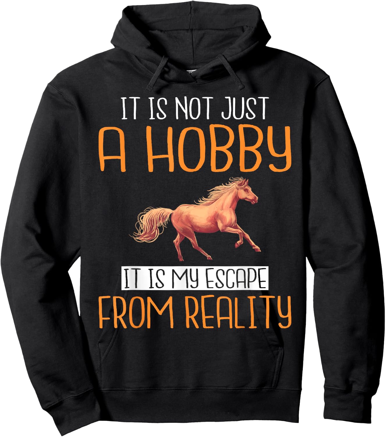 It is not just a Hobby it is my escape from Reality Horse Hoodie - Hoodie | Black