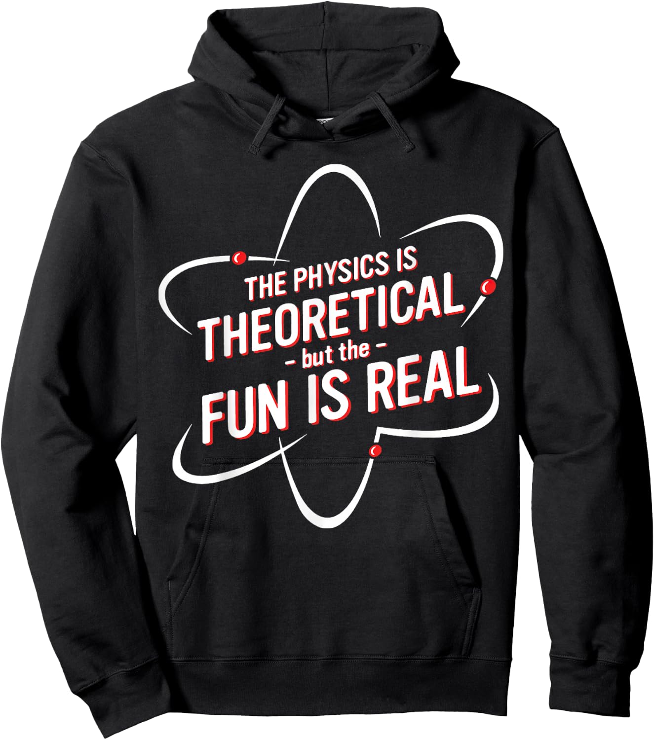 The Physics Is Theoretical but the Fun is Real No Way Hoodie - Hoodie | Black