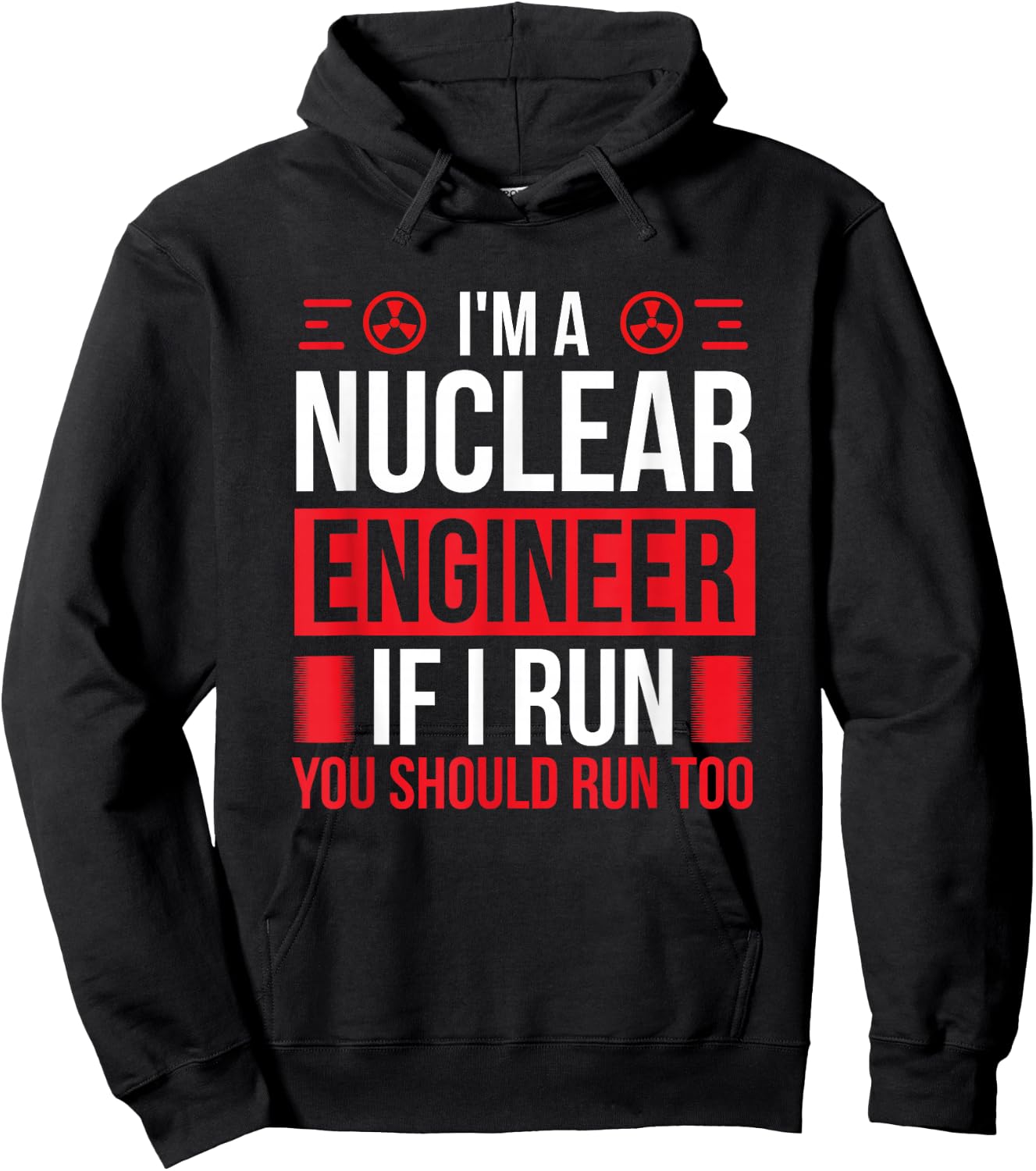 Nuclear Engineer You should run too Nuclear Engineering Hoodie - Hoodie | Black