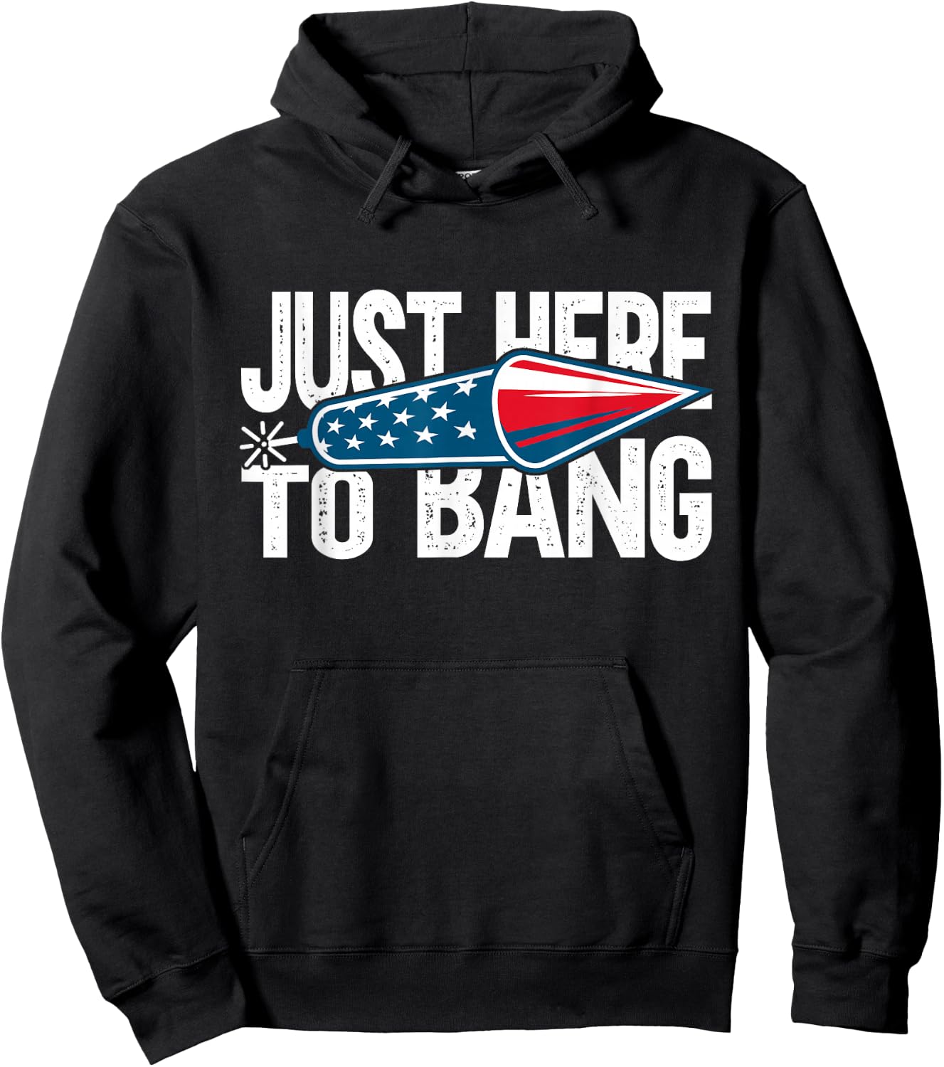 Just Here To Bang 4th July American Flag Women Men Hoodie - Hoodie | Black
