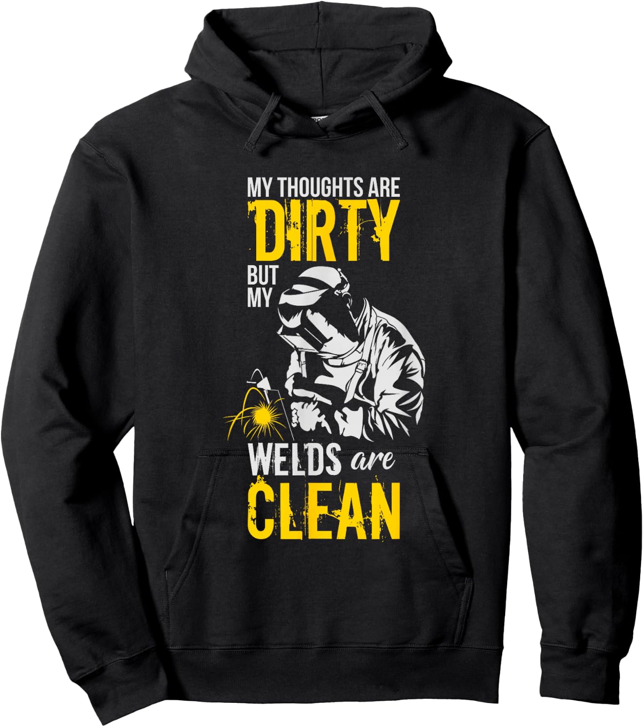 My Thoughts Are Dirty But My Welds Are Clean - Funny Welder Hoodie - Hoodie | Black