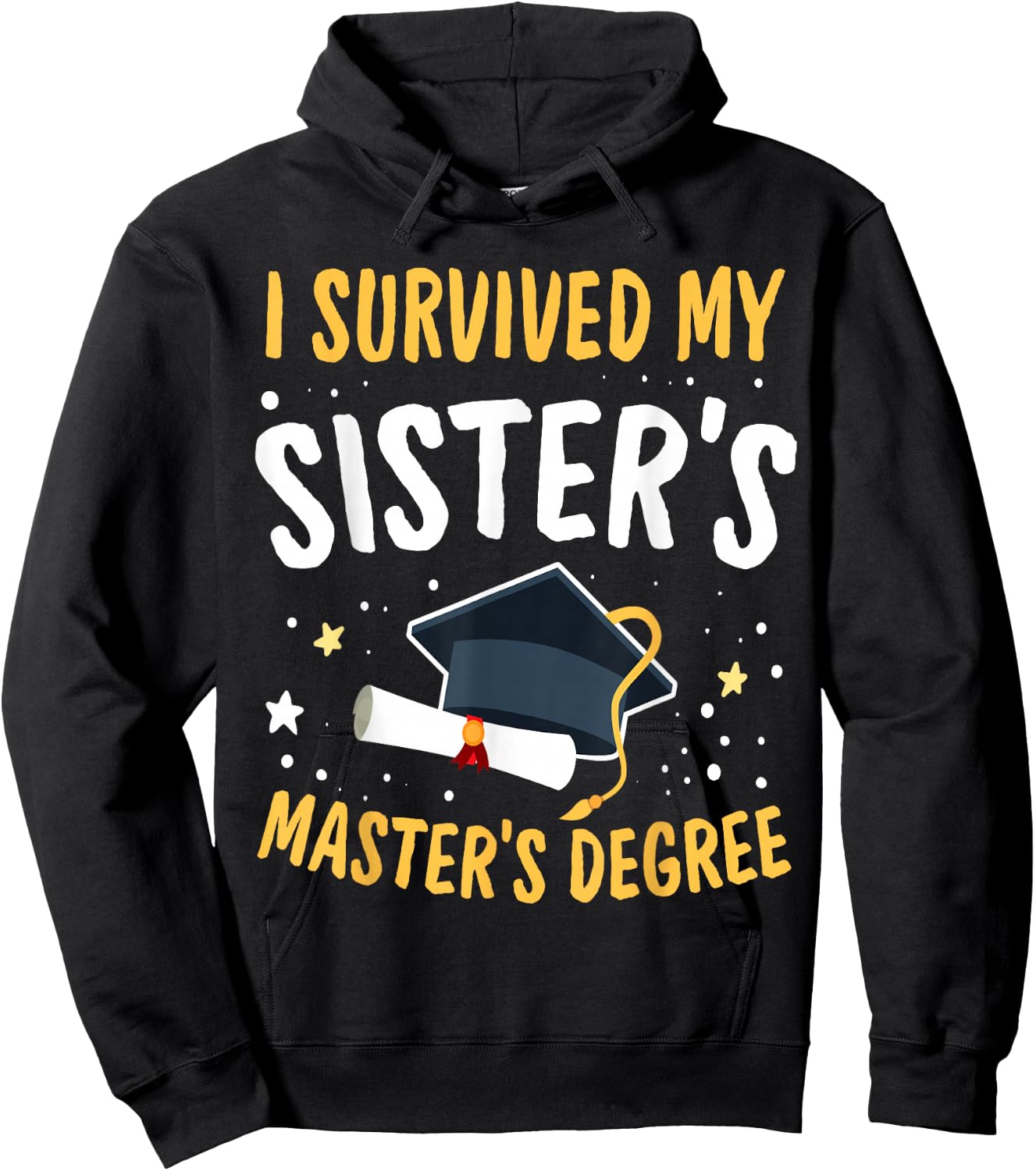 I Survived My Sister's Master's Degree Happy Senior 2022 Hoodie - Hoodie | Black