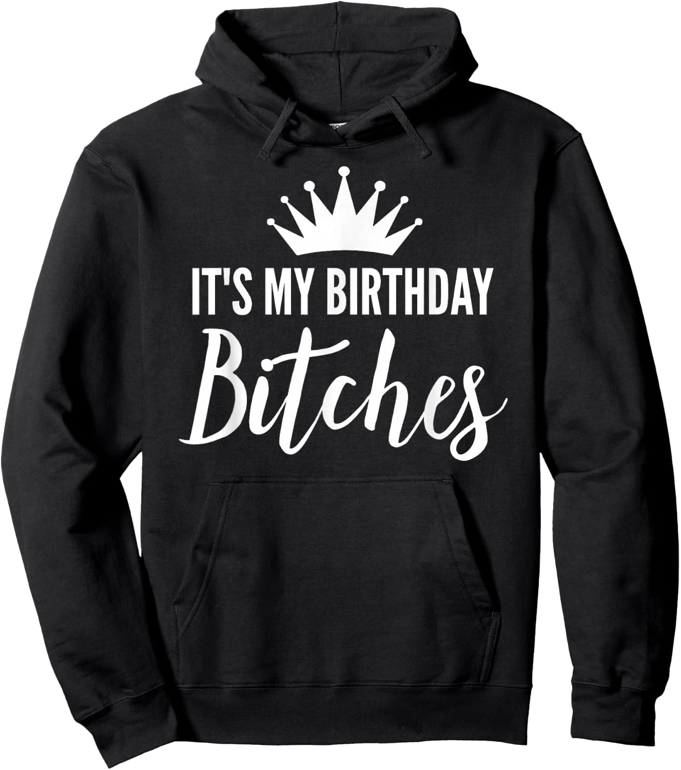 It's My Birthday Bitches Shirt ,It's My Bday Bitchs Hoodie - Hoodie | Black