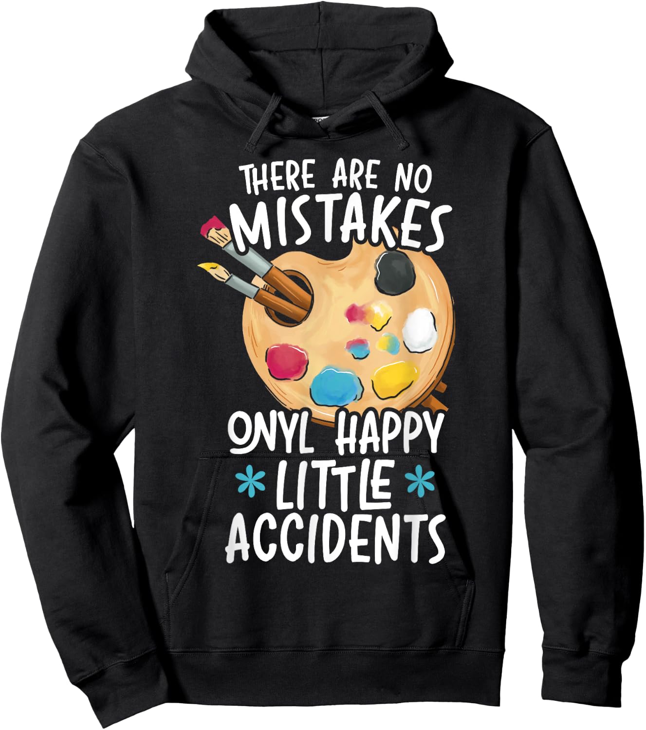 There Are No Mistakes Only Happy Little Accidents Hoodie - Hoodie | Black