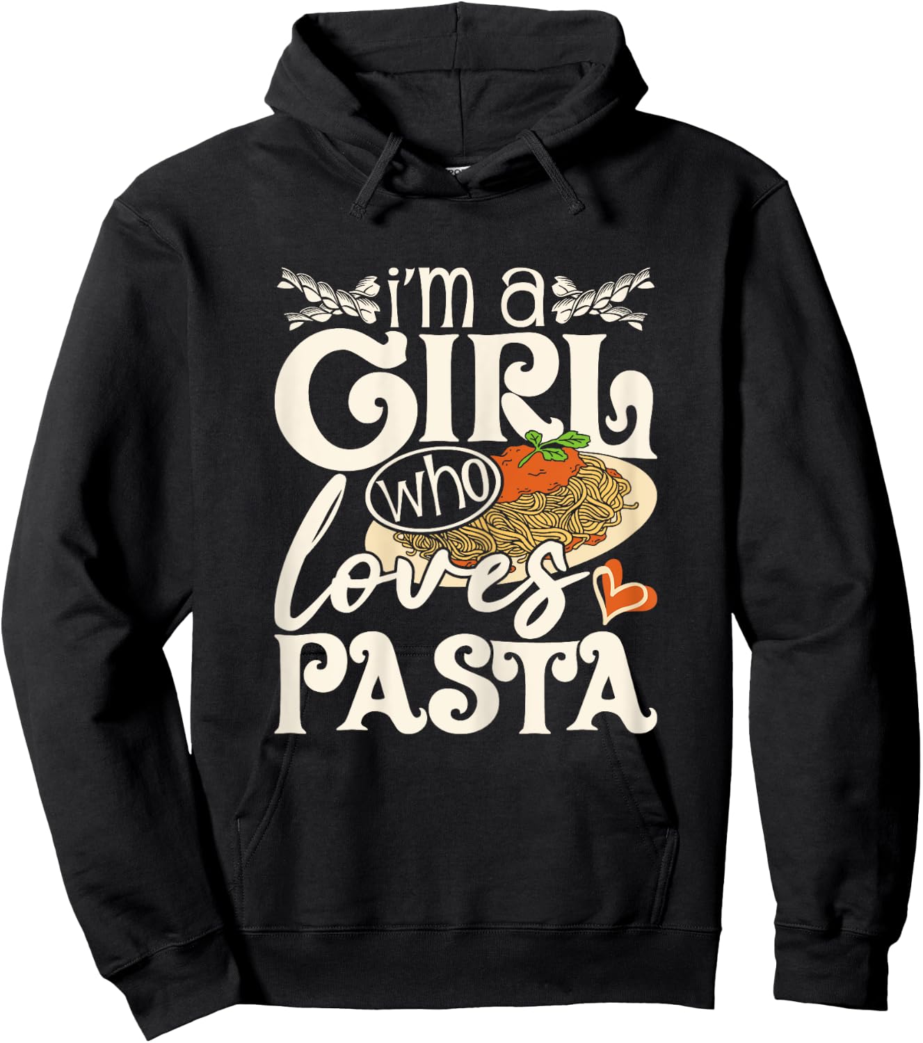 I'm A Girl Who Loves Pasta - Italian Food Pasta Lover Foodie Hoodie - Hoodie | Black