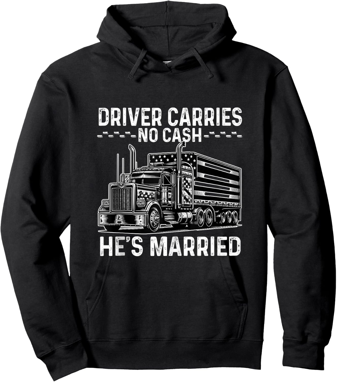 Driver Carries No Cash, He's Married Joke Saying Trucker Hoodie - Hoodie | Black