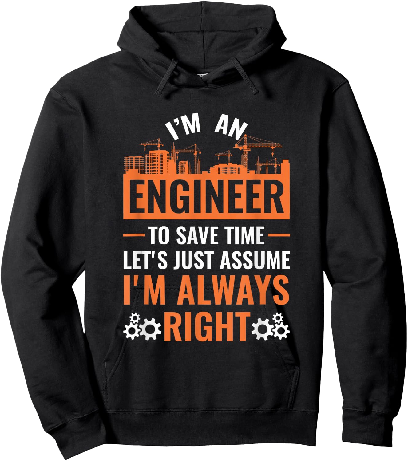 I Am An Engineer To Save Time I'm Always Right Hoodie - Hoodie | Black