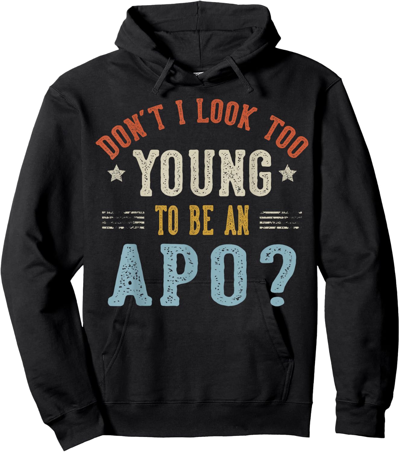 Don’t I Look Too Young to Be an APO Fathers Day Hoodie - Hoodie | Black