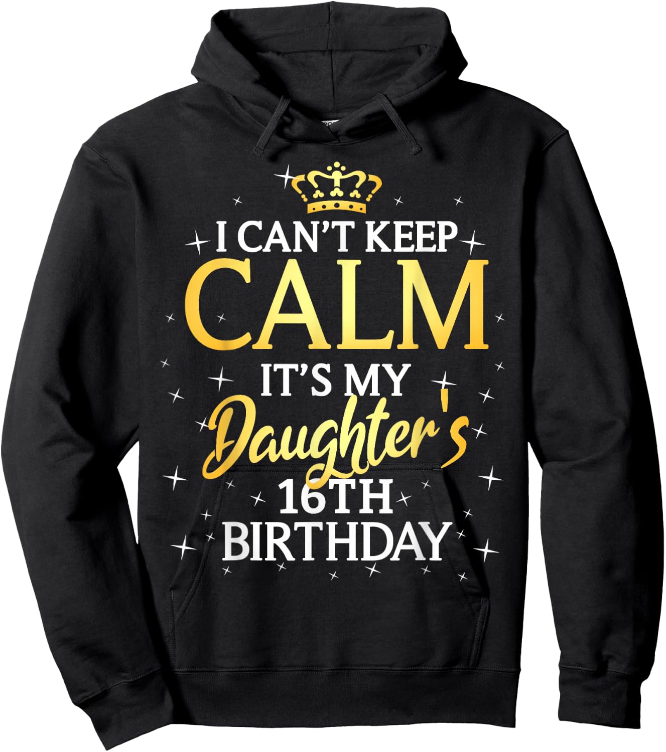 I Cant Keep Calm Its My Daughter 16th Birthday Party Hoodie - Hoodie | Black