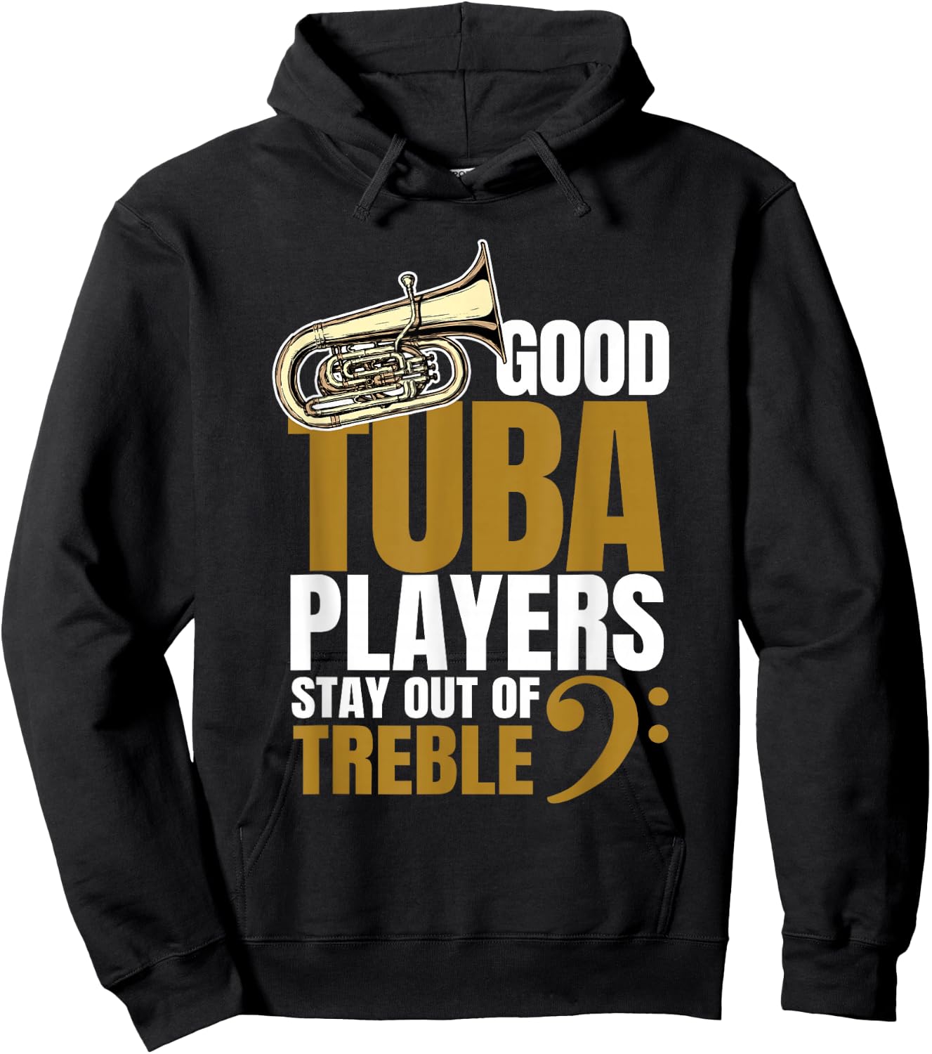Good Tuba Players Stay Out of Treble Music Brass Band Humor Hoodie - Hoodie | Black