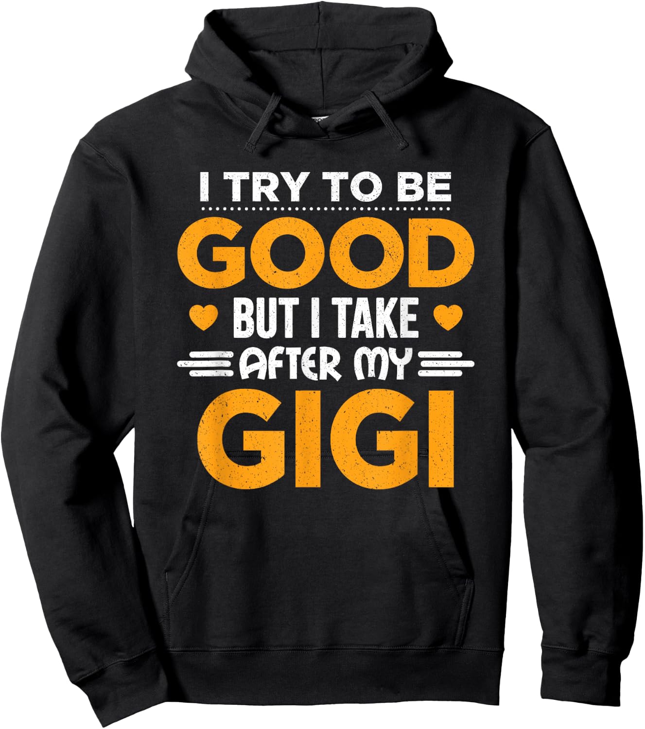 I Try To Be Good But I Take After My Gigi Gift Hoodie - Hoodie | Black