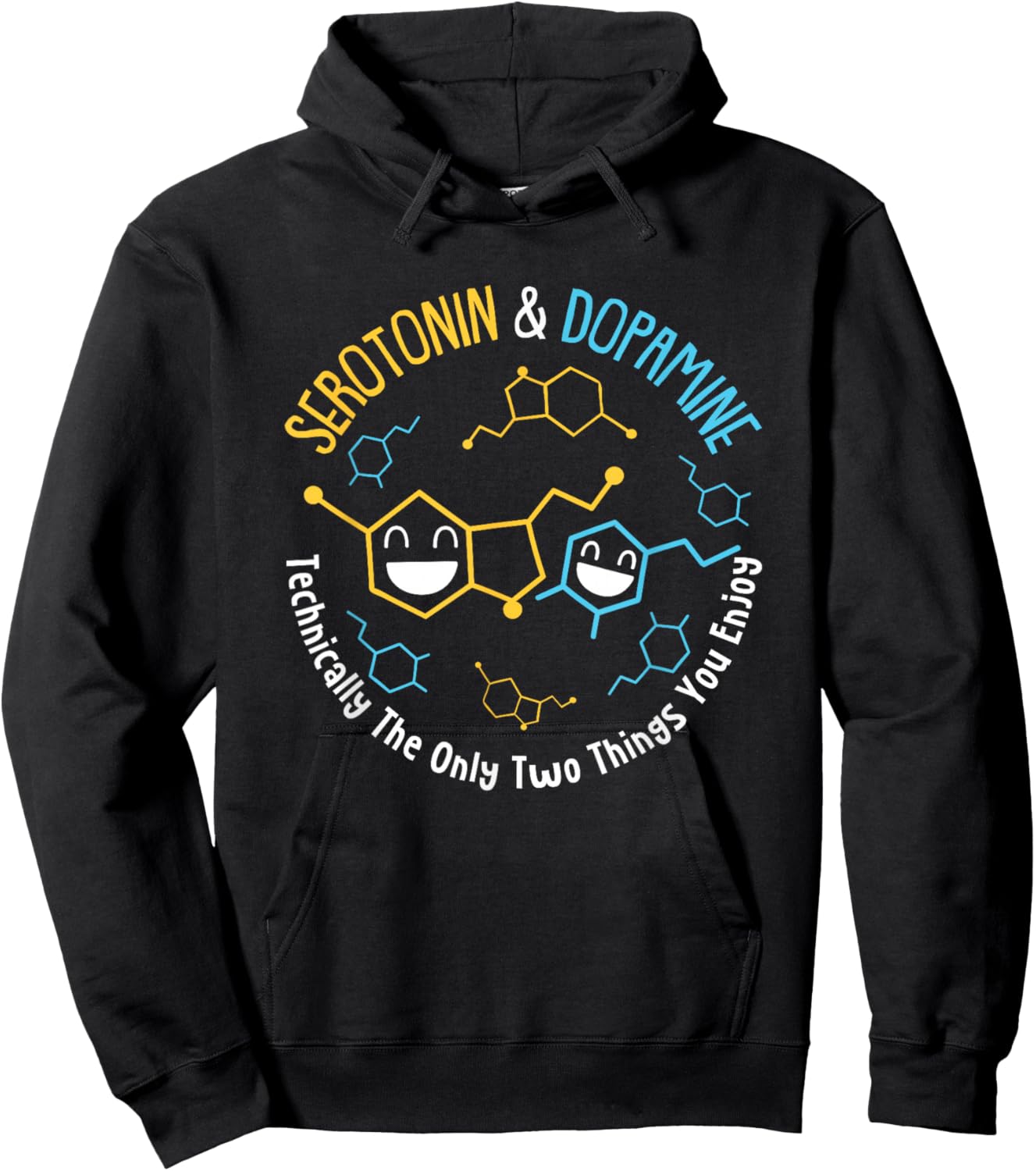 Serotonin & Dopamine Technically The Only Two Things You Hoodie - Hoodie | Black