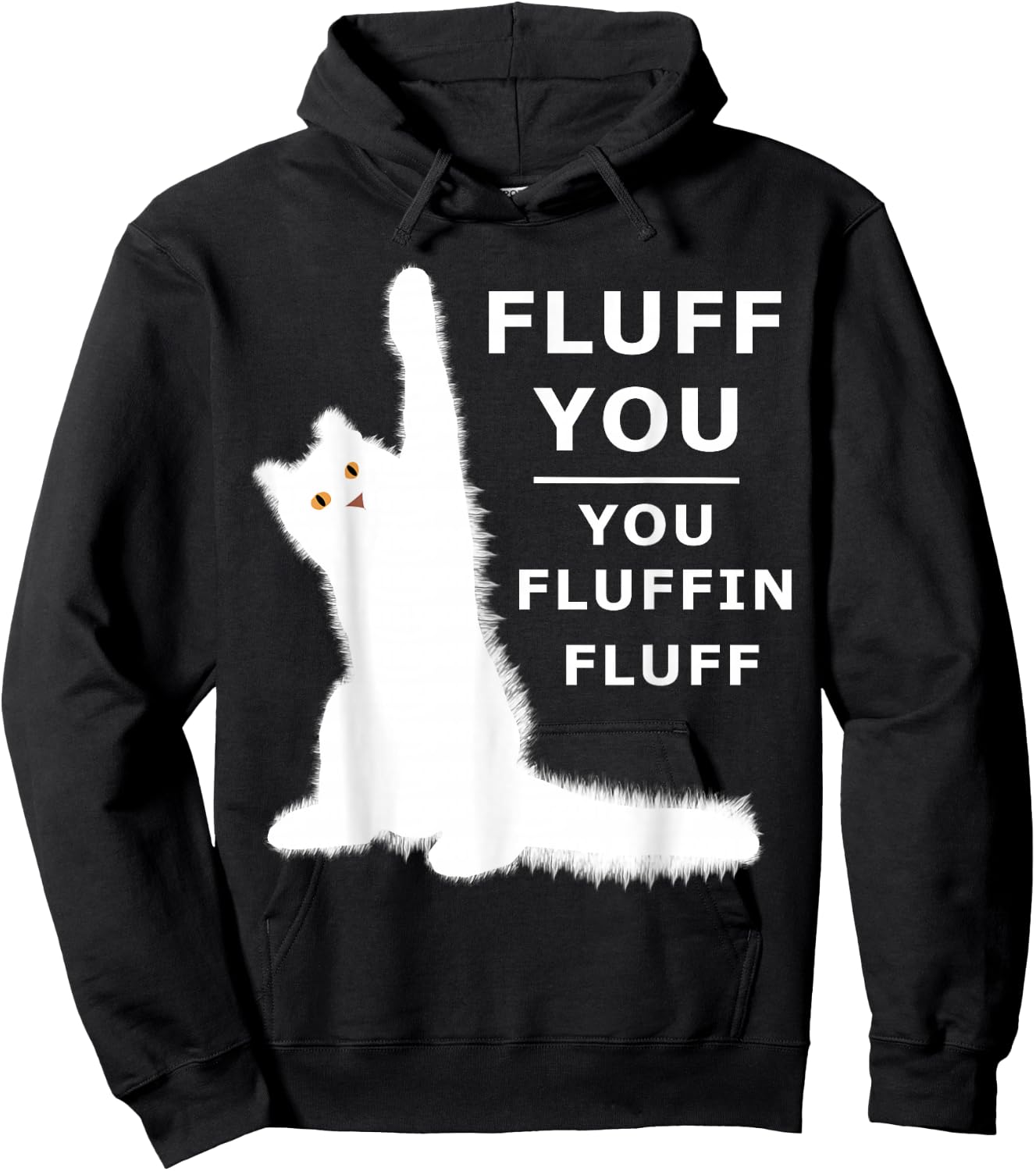 Fluff You You Fluffin Fluff Shirt Hoodie - Hoodie | Black