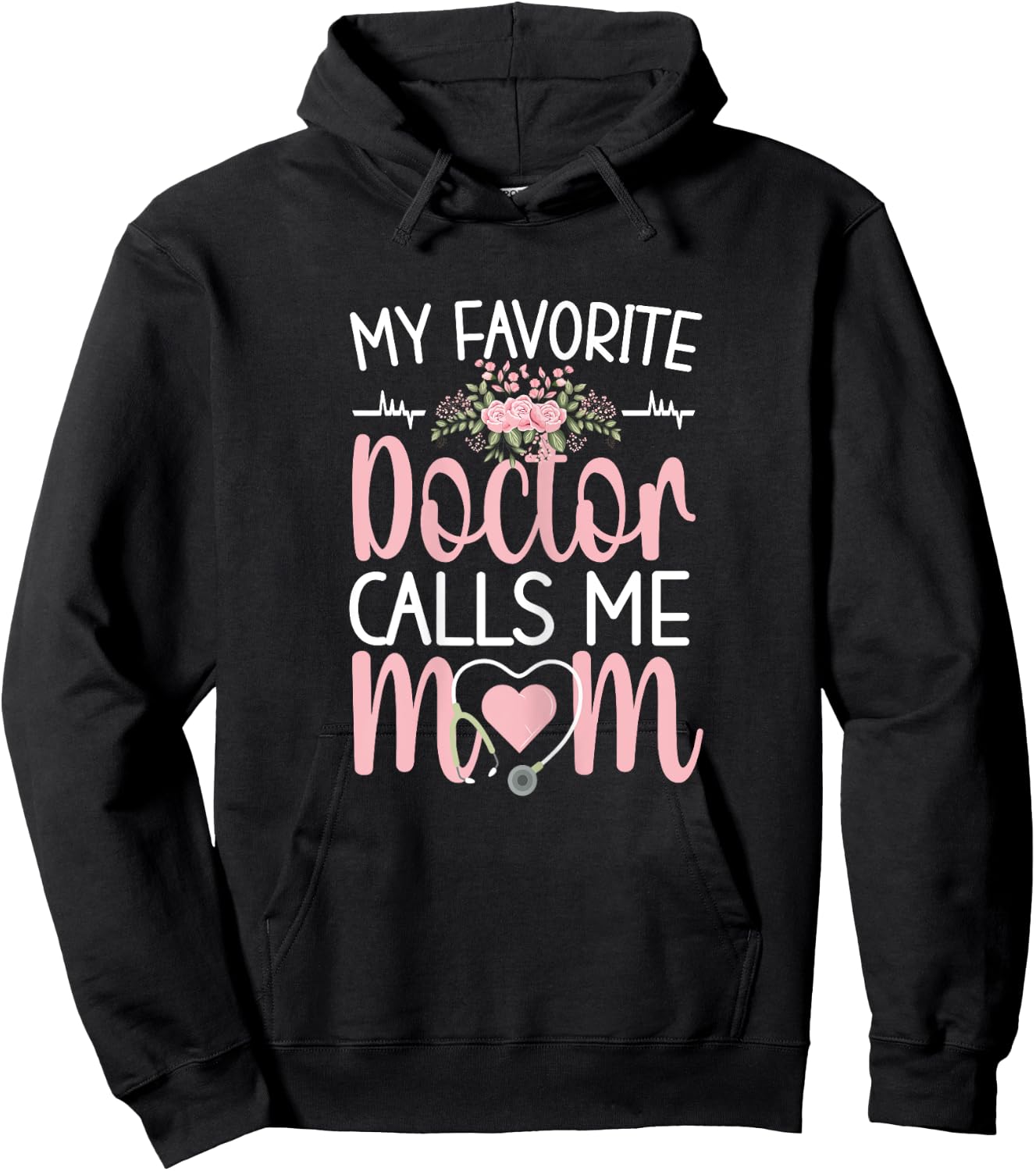 My Favorite Doctor Calls Me Mom | Mother Medical Doctor Mom Hoodie - Hoodie | Black