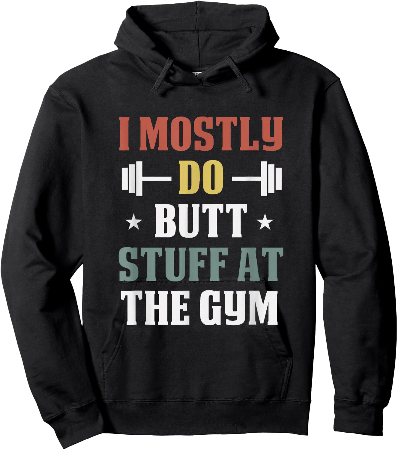 I Mostly Do Butt Stuff at the Gym Funny Fitness Exercise Hoodie - Hoodie | Black