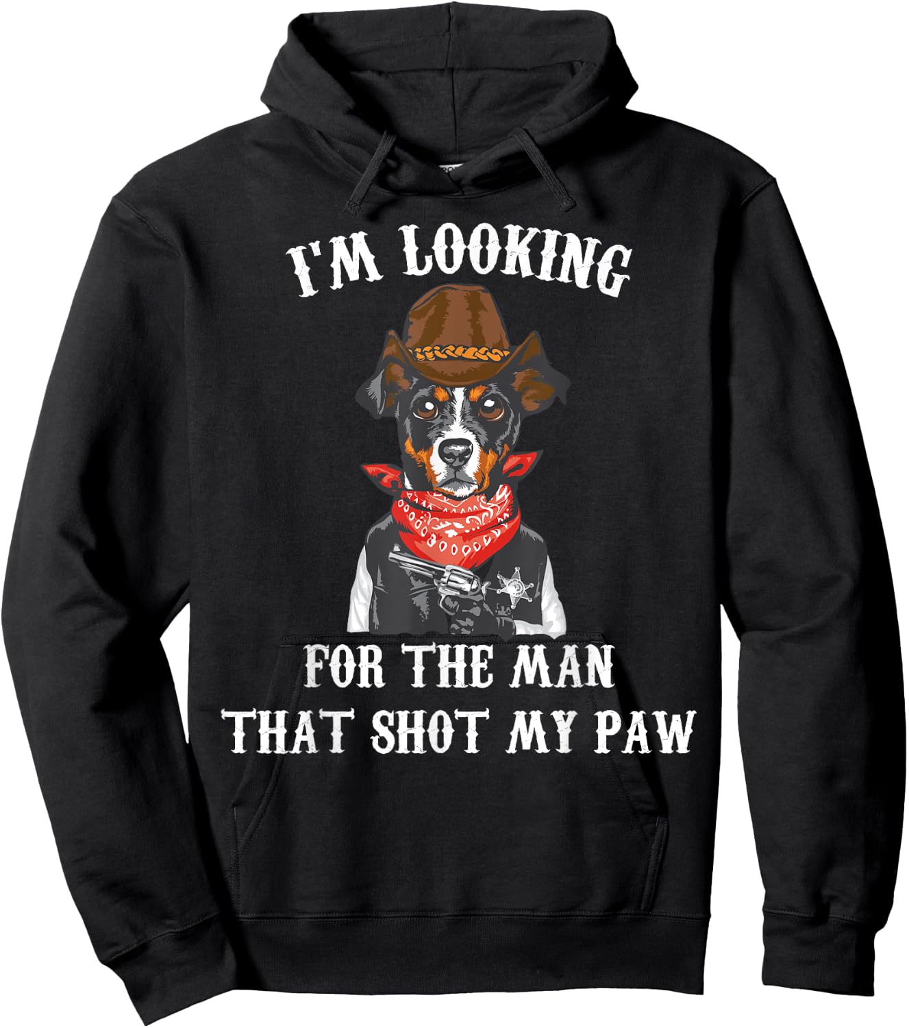 Cowboys - I'm Lookin For The Man That Shot My Paw - Cowboy Hoodie - Hoodie | Black
