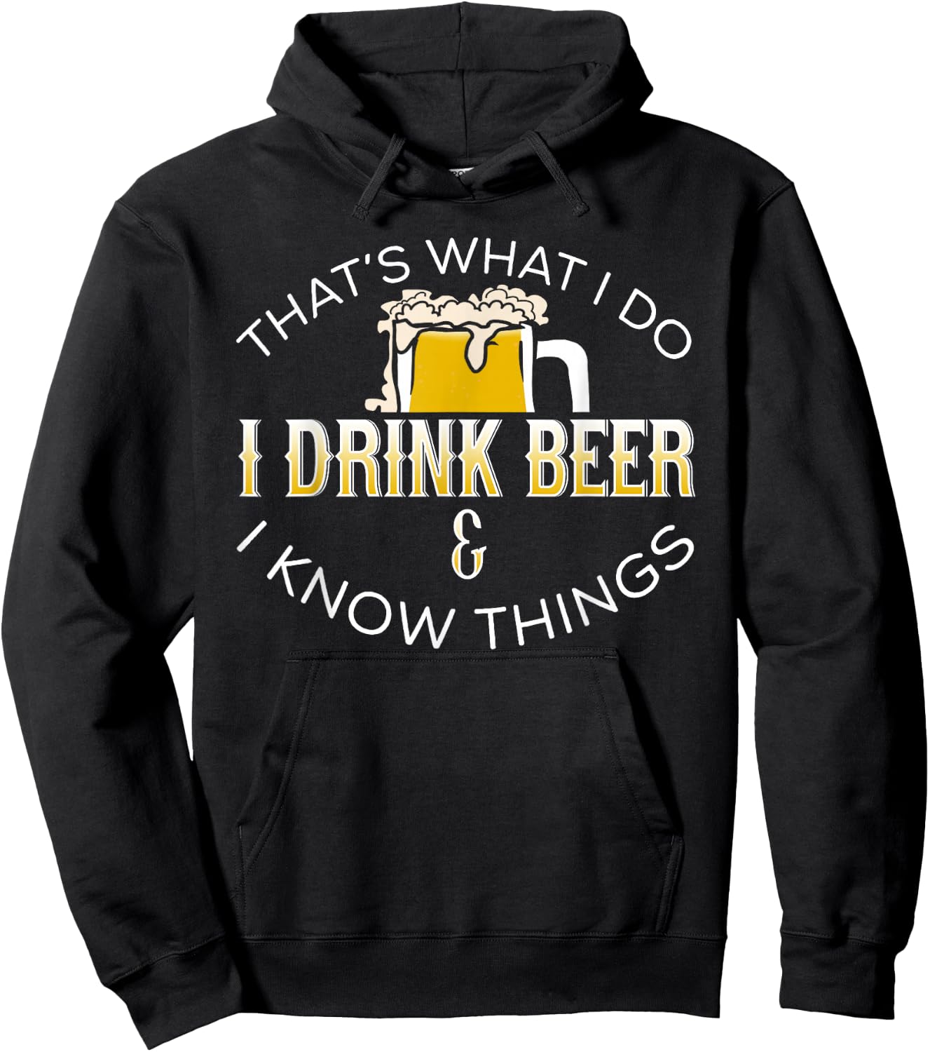 That's What I Do, I Drink Beer & I Know Things Hoodie - Hoodie | Black