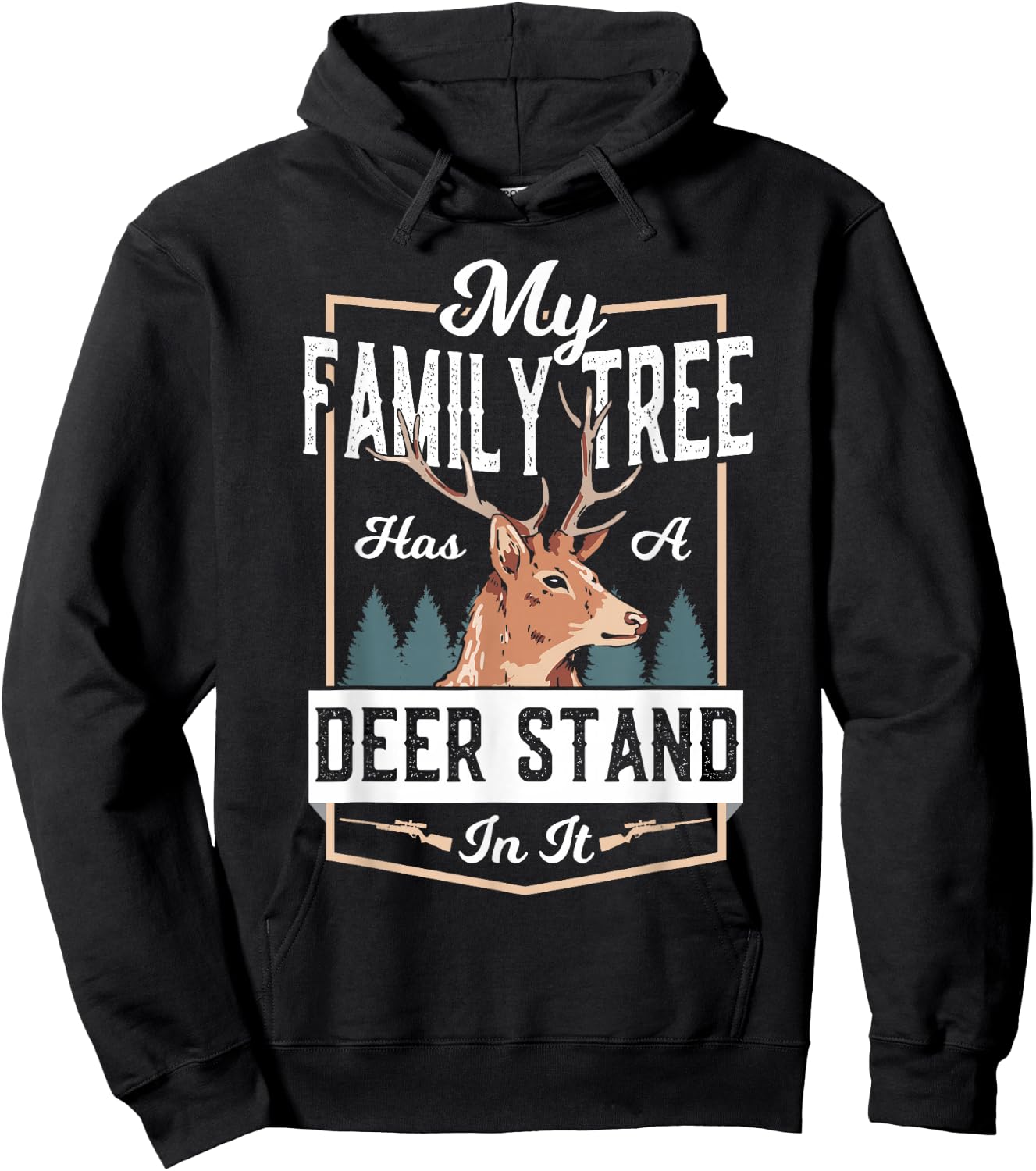 Deer Hunting My Family Tree Has A Deer Stand In It Hoodie - Hoodie | Black