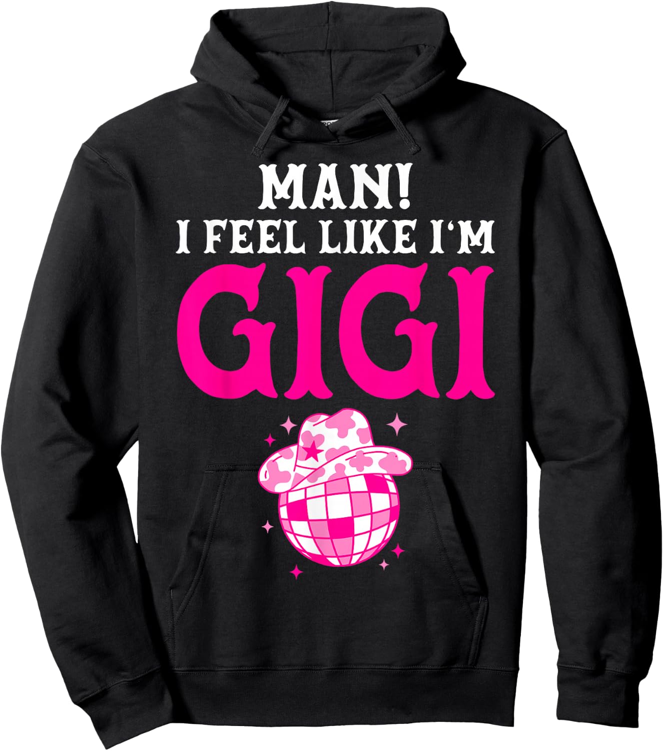 Man I Feel Like I'm Gigi Birthday Cowgirl Matching Family Hoodie - Hoodie | Black