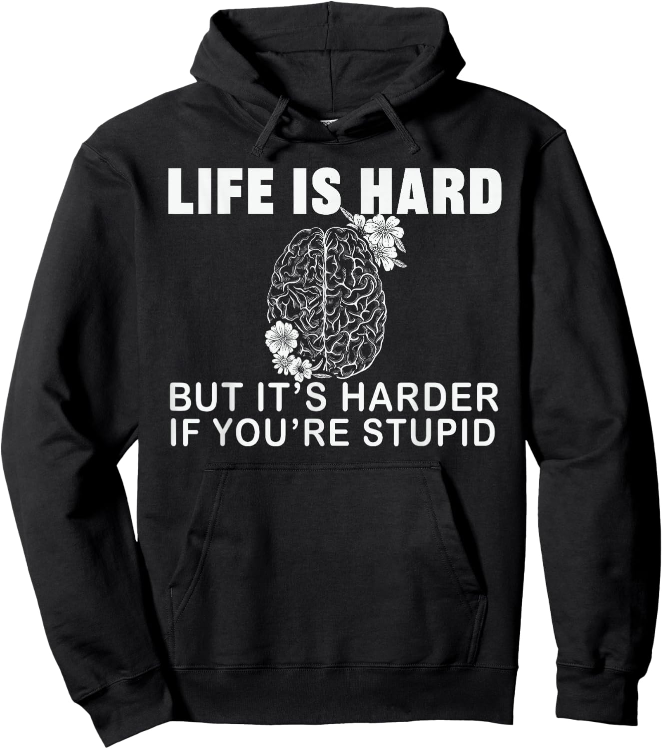 Life Is Hard but Harder If You're Stupid, Stupid People Hoodie - Hoodie | Black