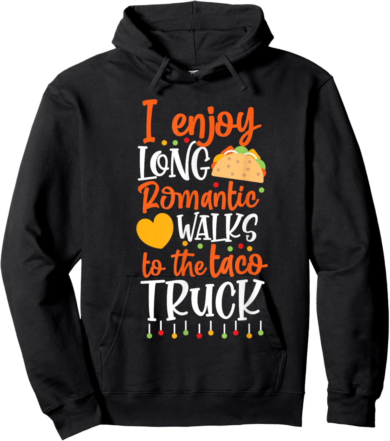 I Enjoy Long Romantic Walks To The Taco Truck Hoodie - Hoodie | Black