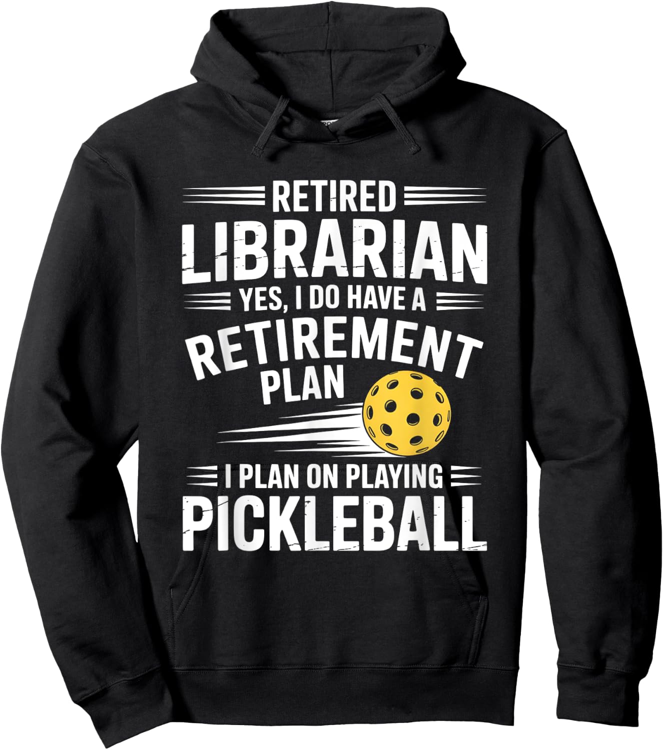 Retired Librarian Yes I Do Have A Retirement Plan Pickleball Hoodie - Hoodie | Black