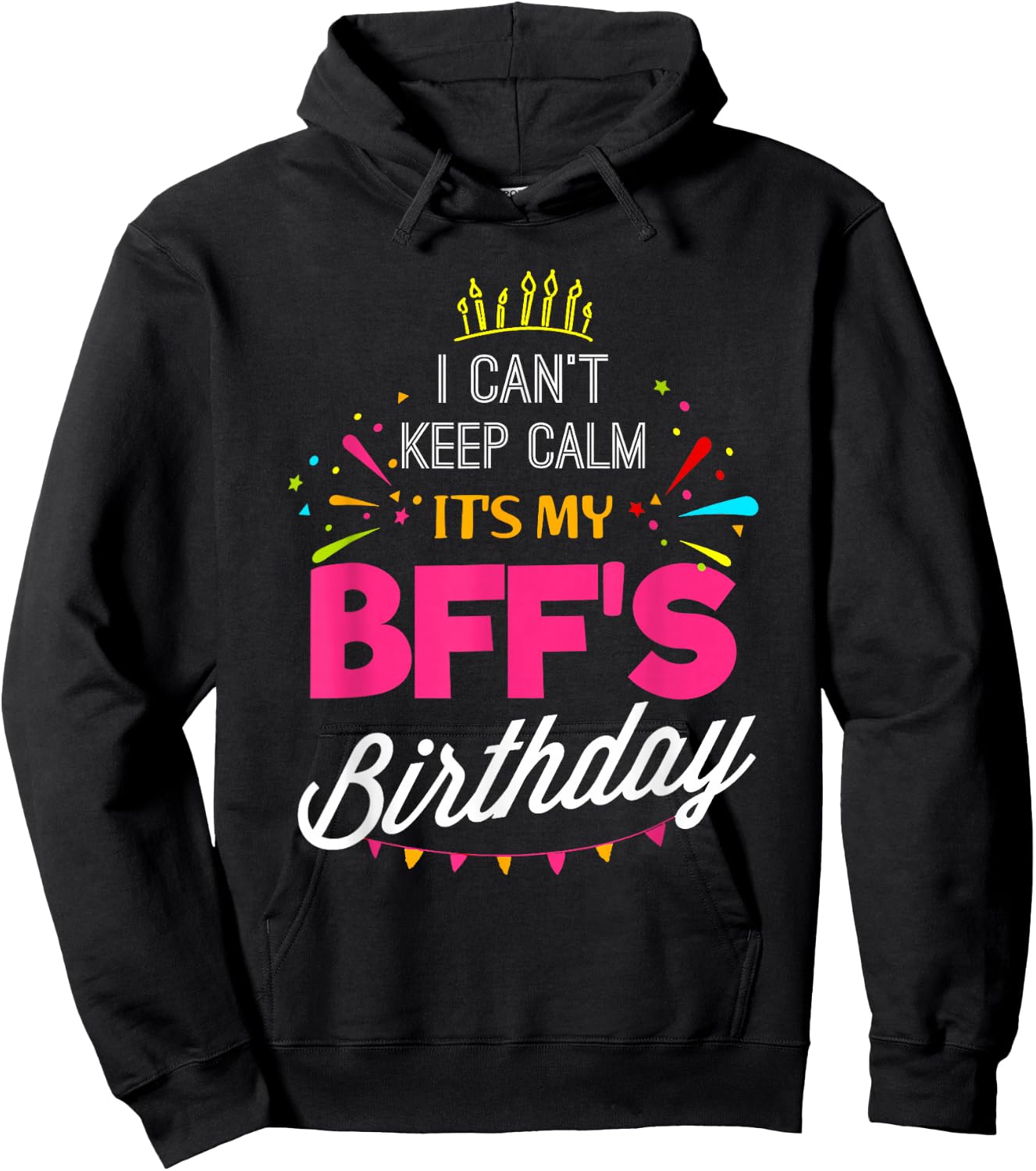 Lisa's Gifts I Can't Keep Calm It's My BFF Birthday Funny Best Friend Hoodie - Hoodie | Black