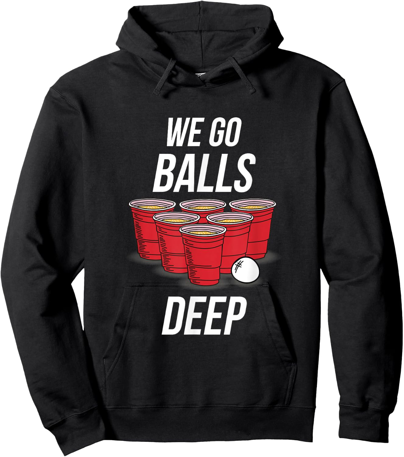 We Go Balls Deep Shirt - Funny Beer Pong Games Hoodie - Hoodie | Black