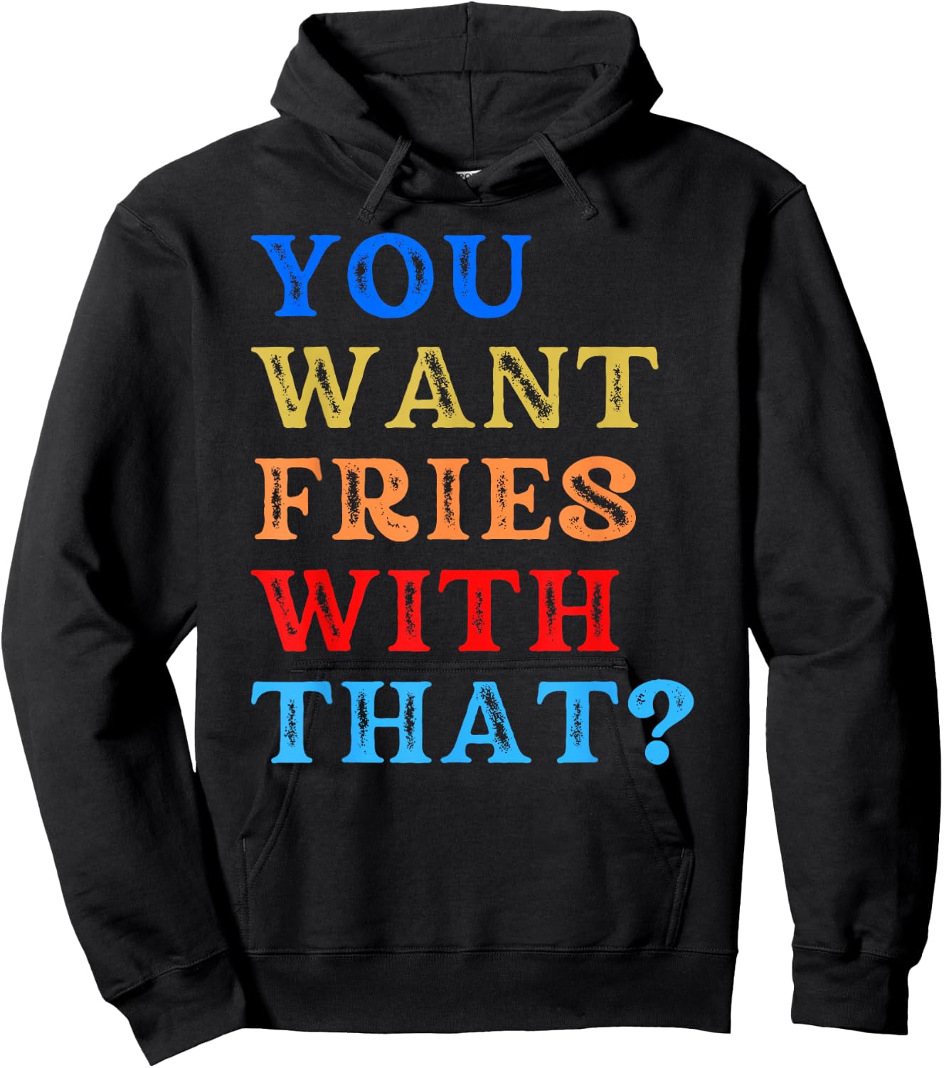 You Want Fries With That? Hoodie - Hoodie | Black