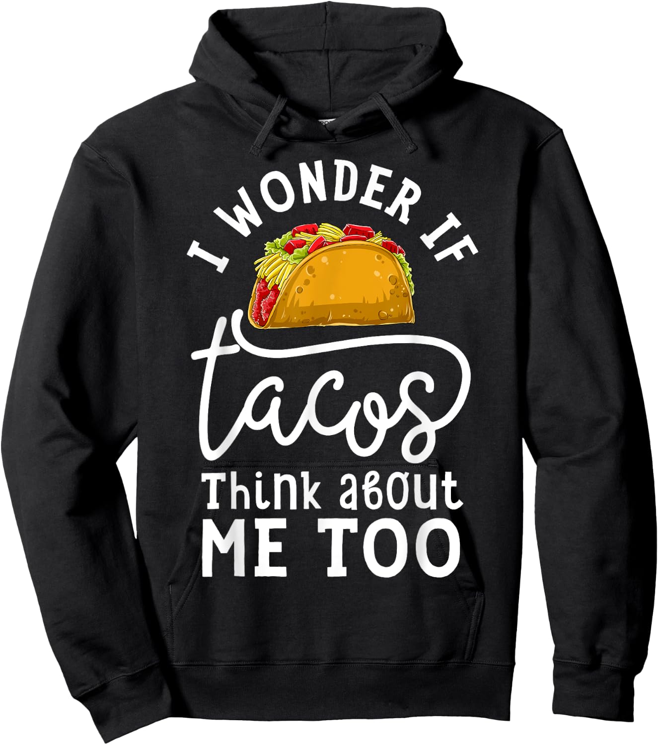 I Wonder If Tacos Think About Me Too T shirt Women Men Kids Hoodie - Hoodie | Black