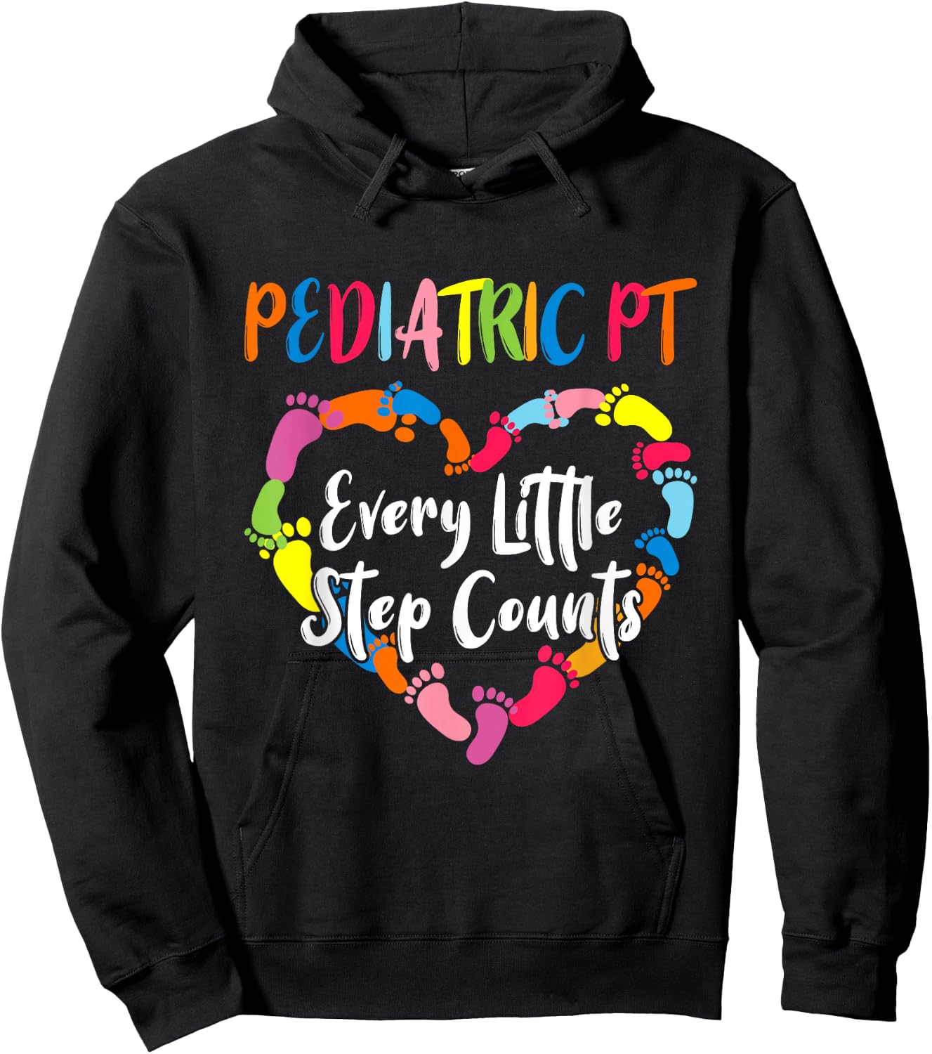 Cute Pediatric Physical Therapist Gifts Pediatric PT Every Little Step Counts Black Hoodie - Hoodie | Black
