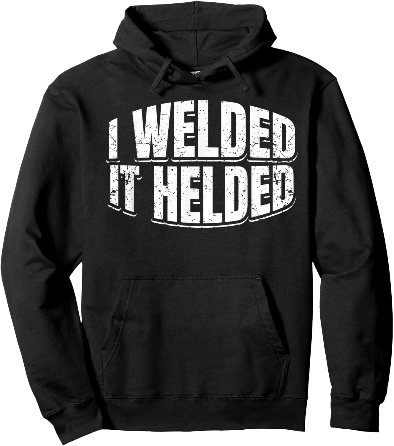 I Welded It Helded Welder Welding Fabrication Gift Hoodie - Hoodie | Black