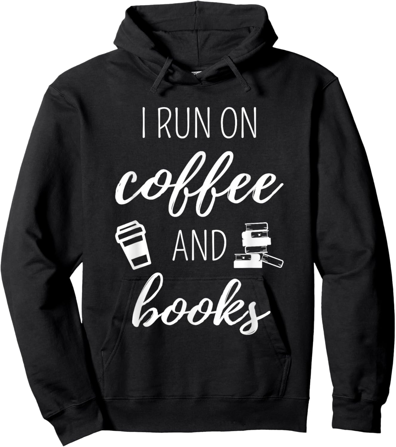 I Run On Coffee And Books - Cool Quote For Bookworms Hoodie - Hoodie | Black