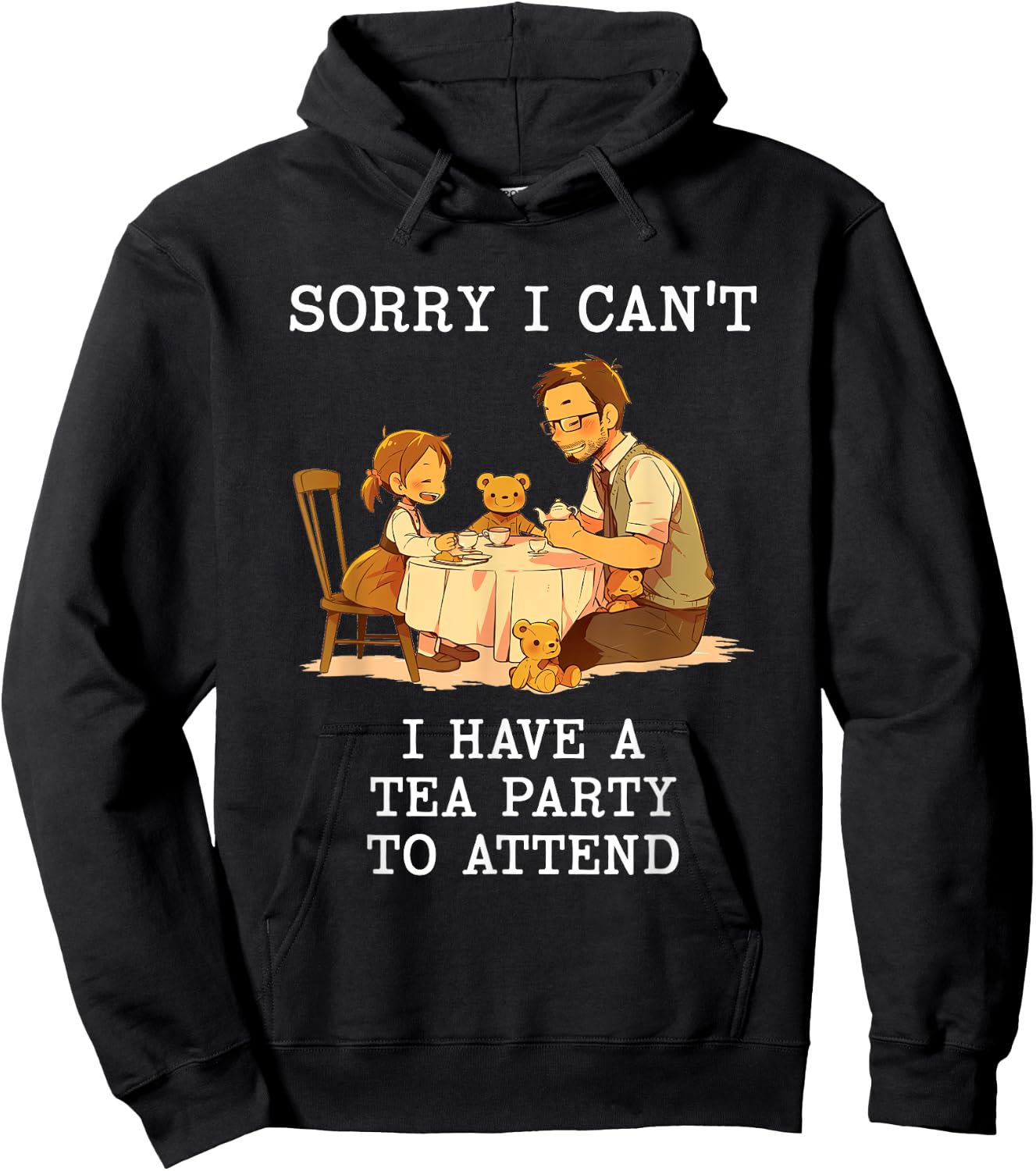 Sorry I Can't Have a Tea Party Daddy Daughter Time Father's Hoodie - Hoodie | Black
