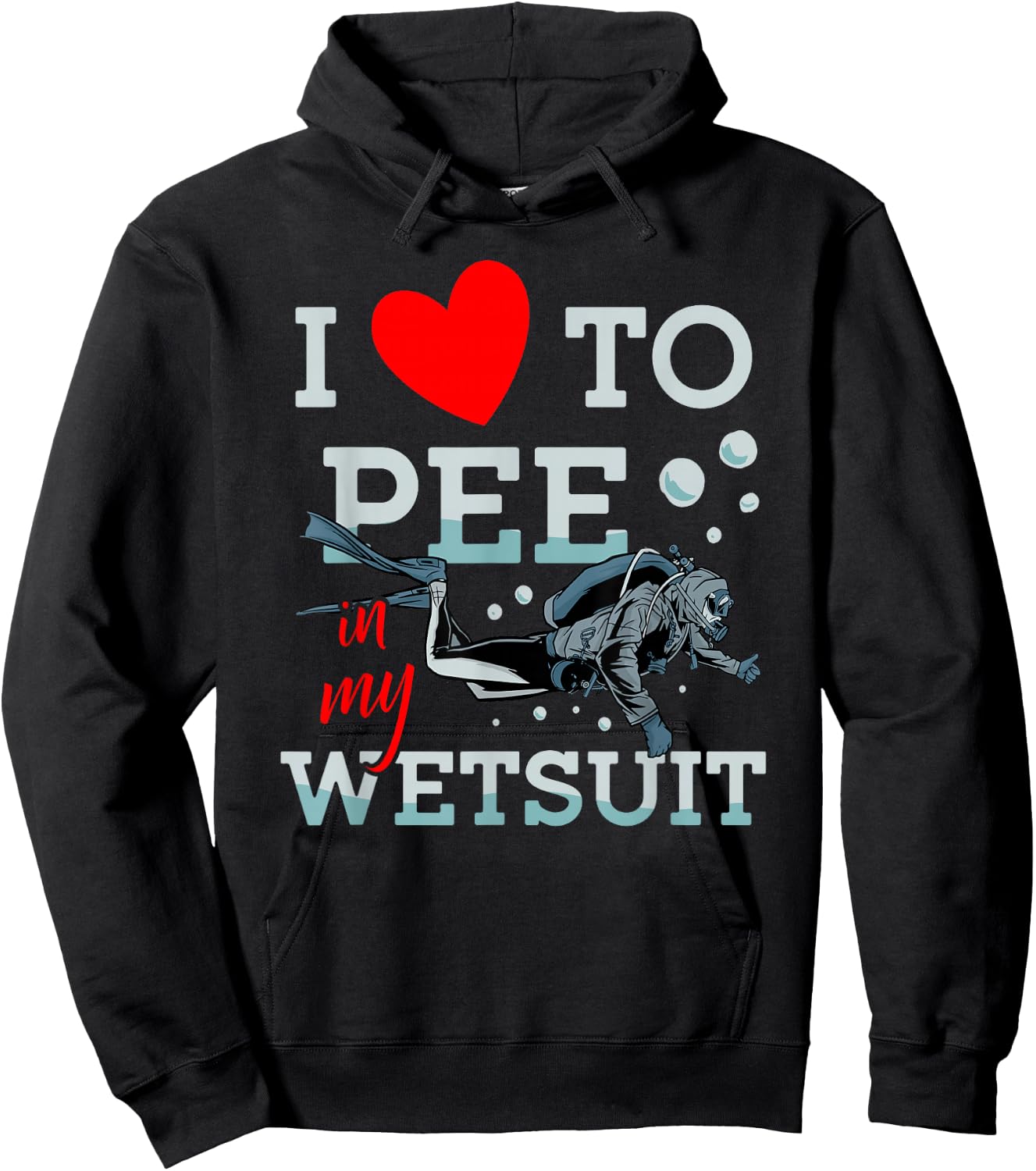 I Love To Pee In My Wet Suit Scuba Diver Underwater Diving Hoodie - Hoodie | Black