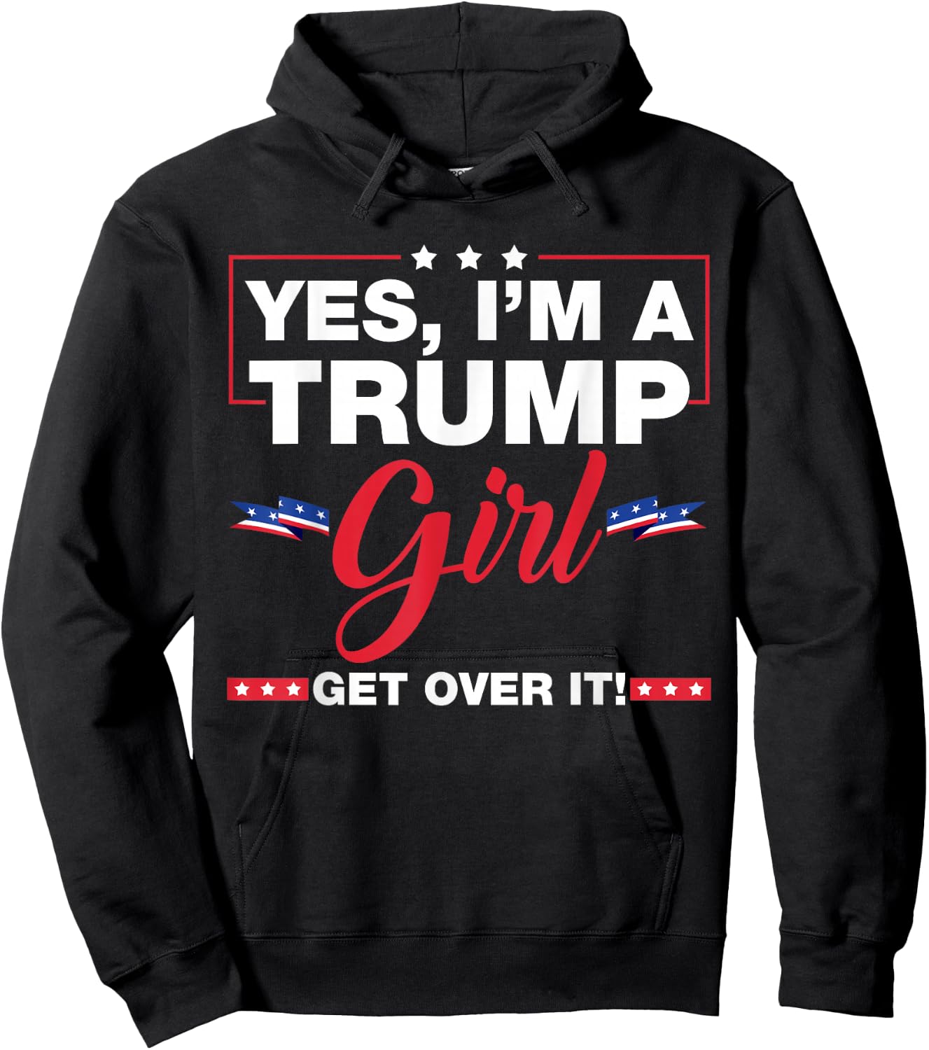 Yes I'm A Trump Girl Get Over It Trump 2024 Election Gifts Hoodie - Hoodie | Black