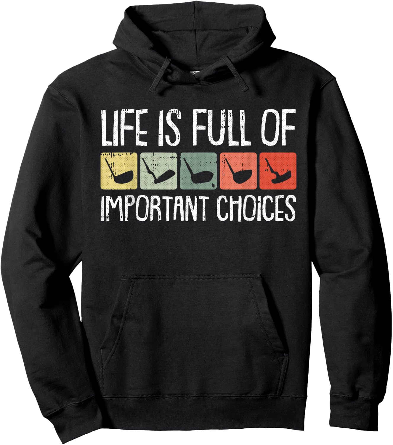 Life Is Full Of Important Choices Golf Club Golfing Golfer Hoodie - Hoodie | Black
